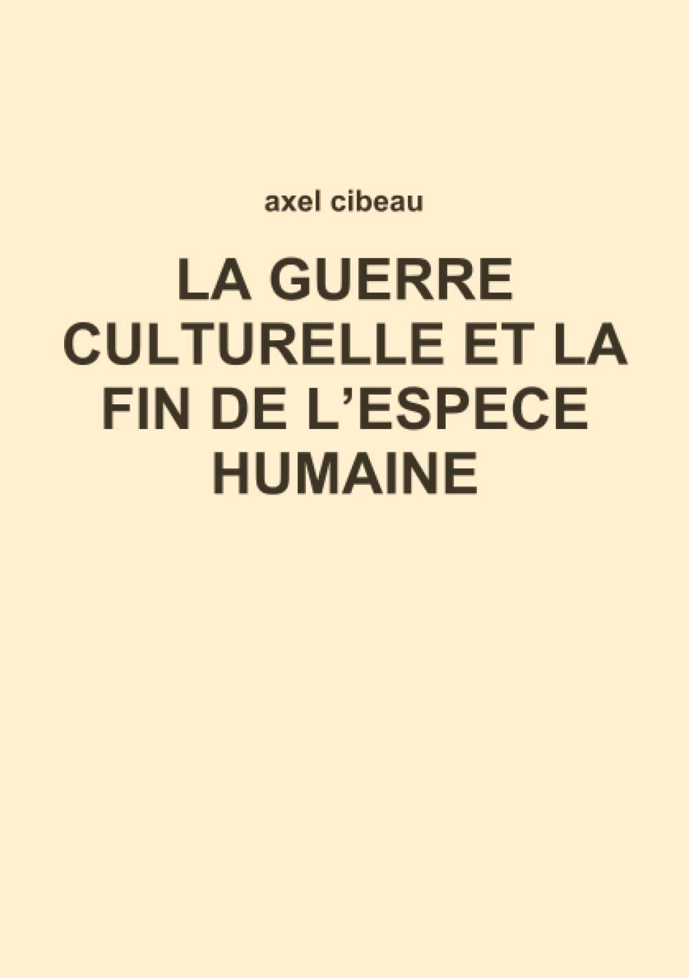 LA GUERRE CULTURELLE ET LA FIN DE L’ESPECE HUMAINE book