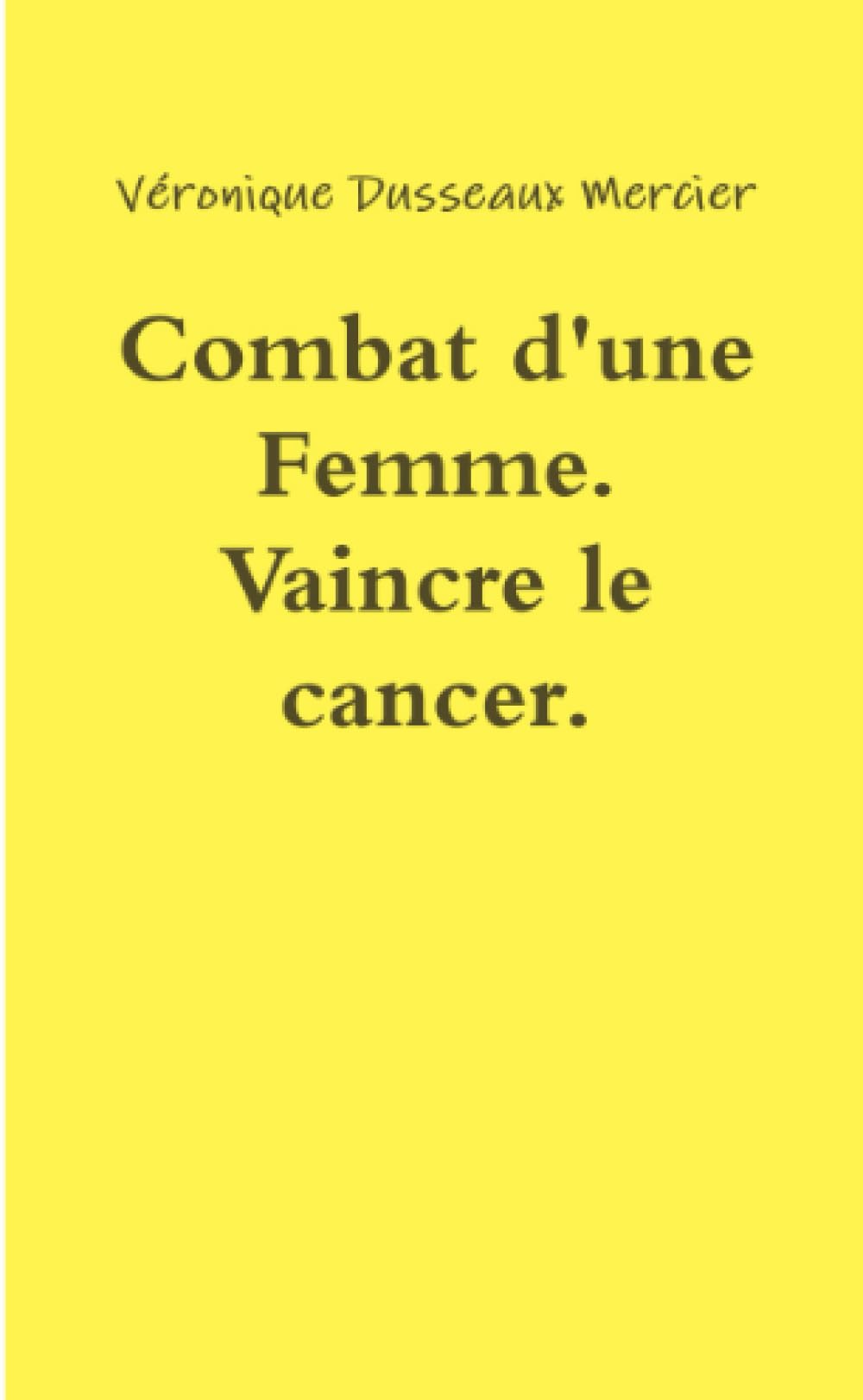 Combat d'une Femme. Vaincre le cancer. Un terrible crustacé. book