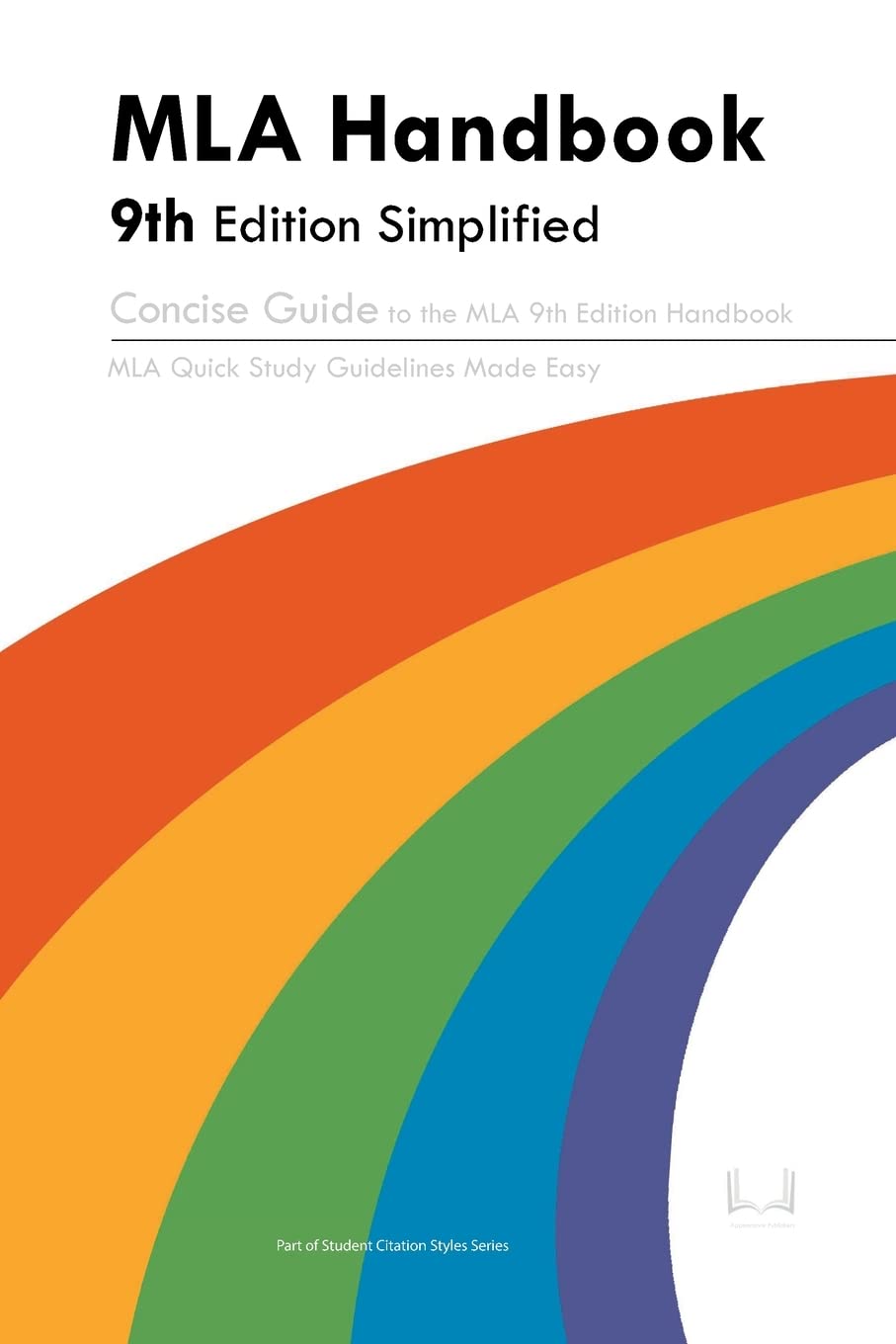 MLA Handbook 9th Edition Simplified: Concise Guide to the MLA 9th Edition Handbook Learning & Reference