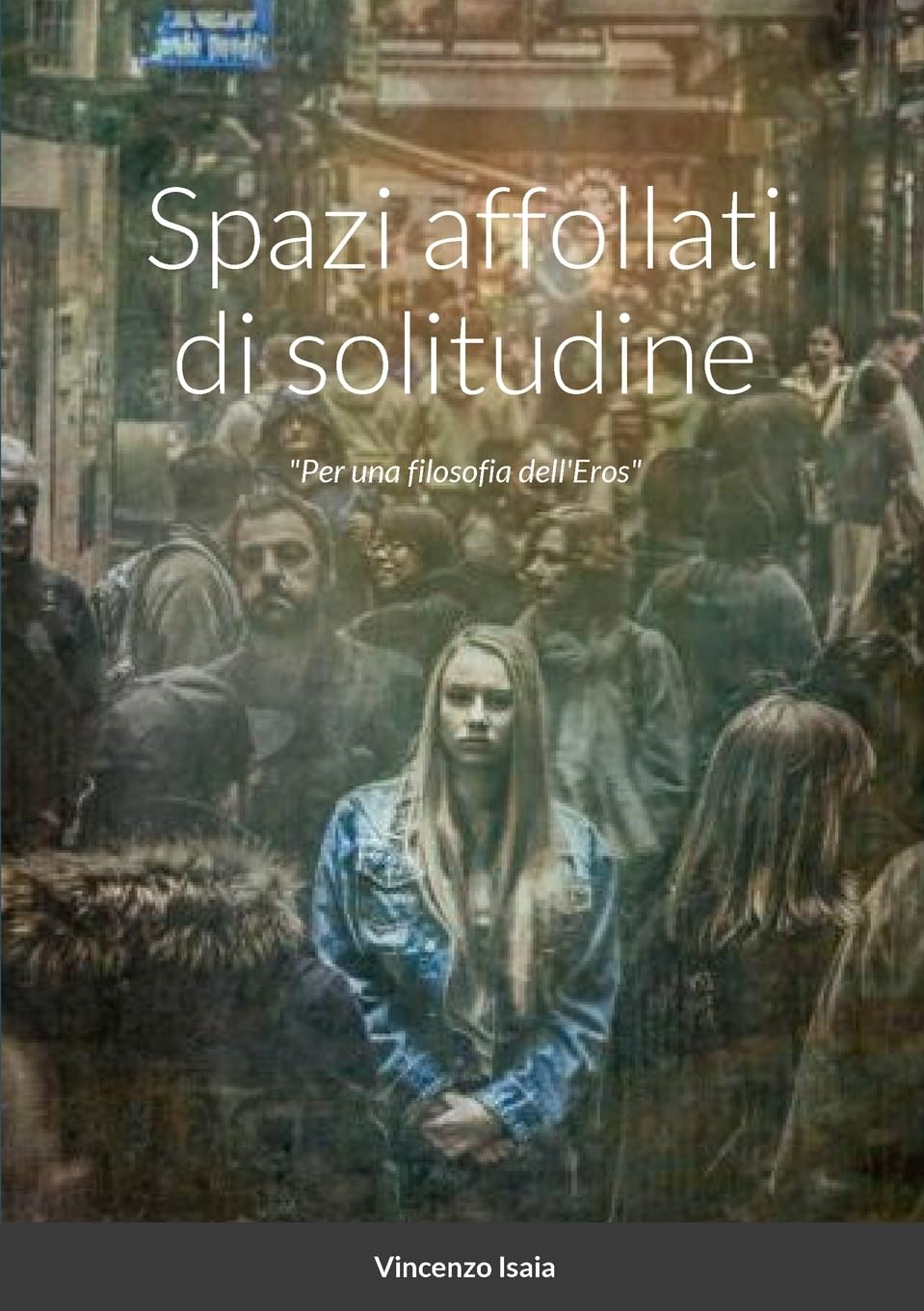 Spazi affollati di solitudine "per una filosofia dell'Eros" Social Sciences