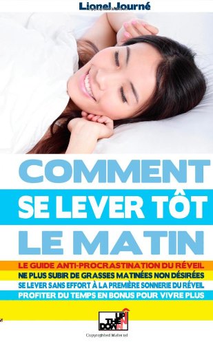 Comment Se Lever Tôt Le Matin: Le guide anti-procrastination du réveil Health, Nutrition & Fitness