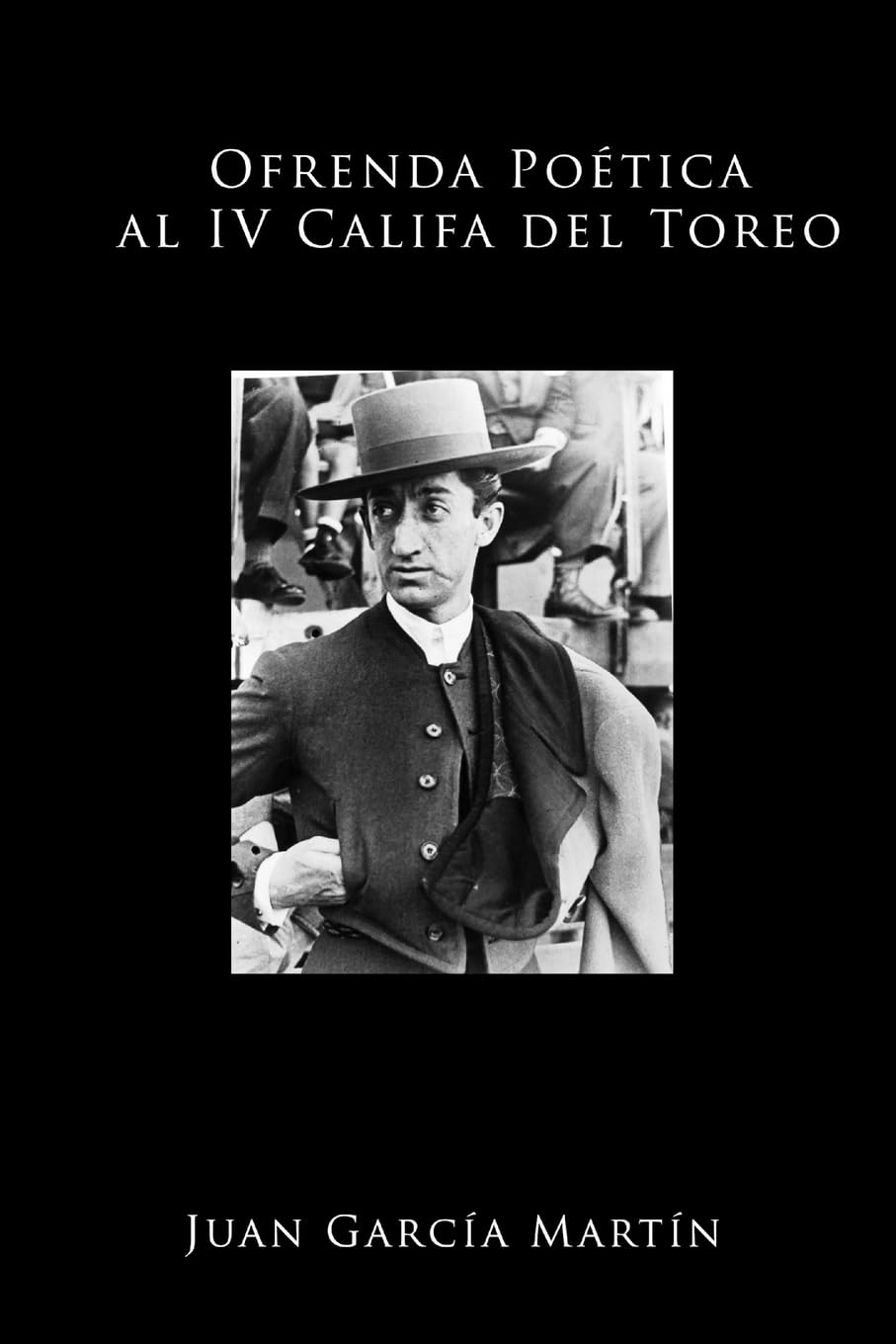 Ofrenda Poética al IV Califa del Toreo Poetry
