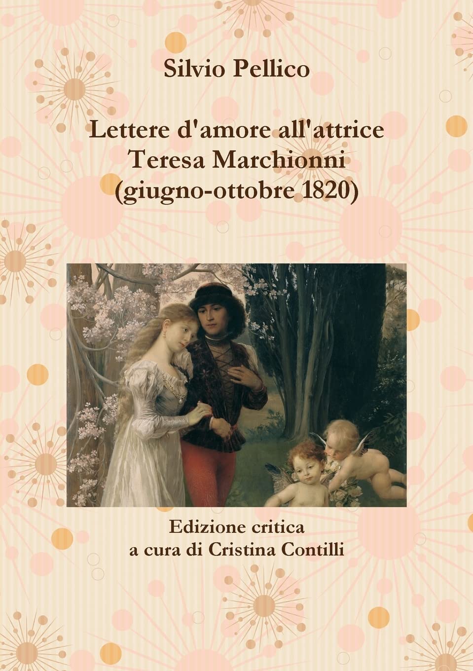 Lettere d'amore all'attrice Teresa Marchionni (giugno-ottobre 1820) Reference Books