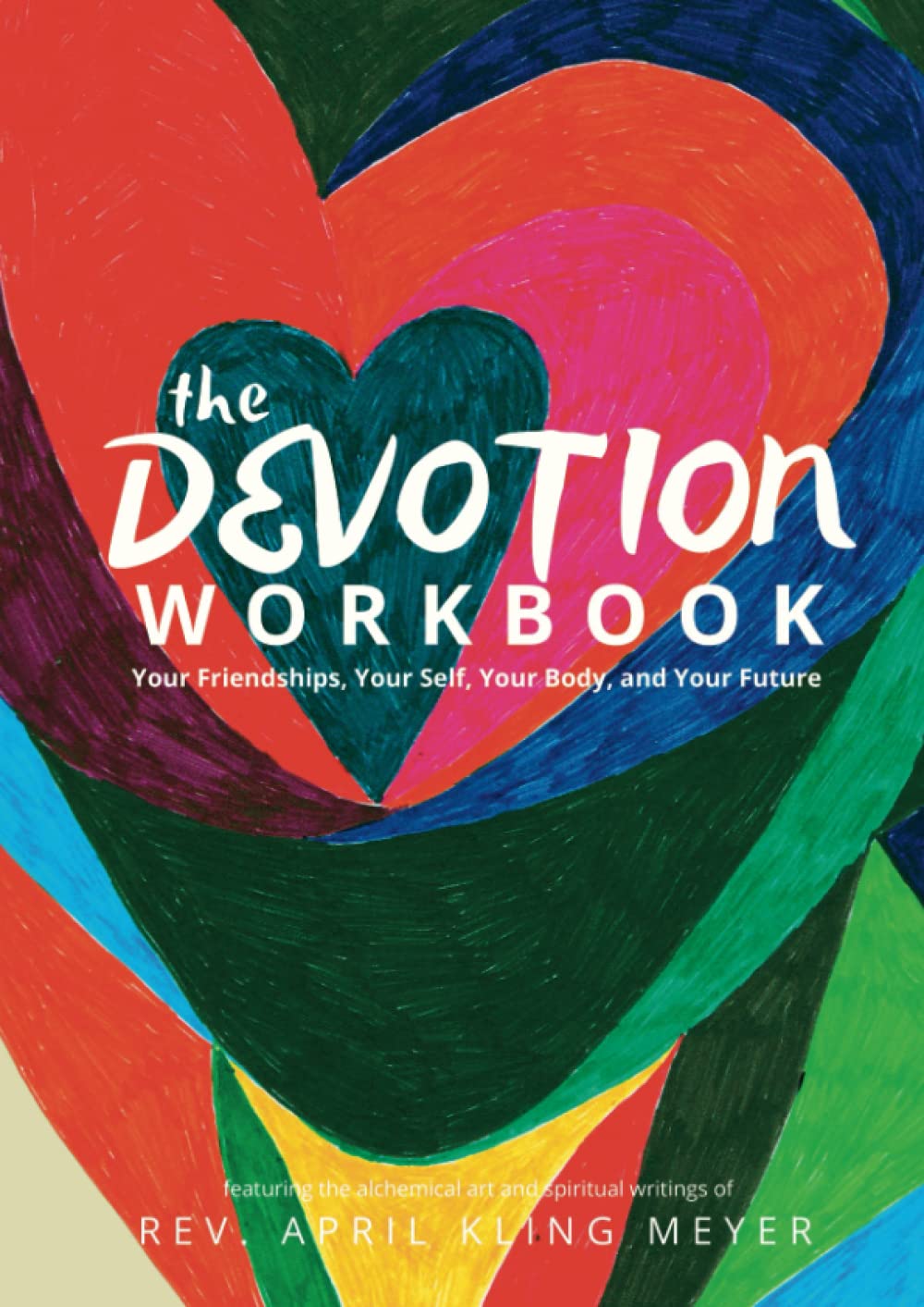 Devotion Journal Workbook: Your Friendships. Your Body. Your Self. Your Future. Lifestyle