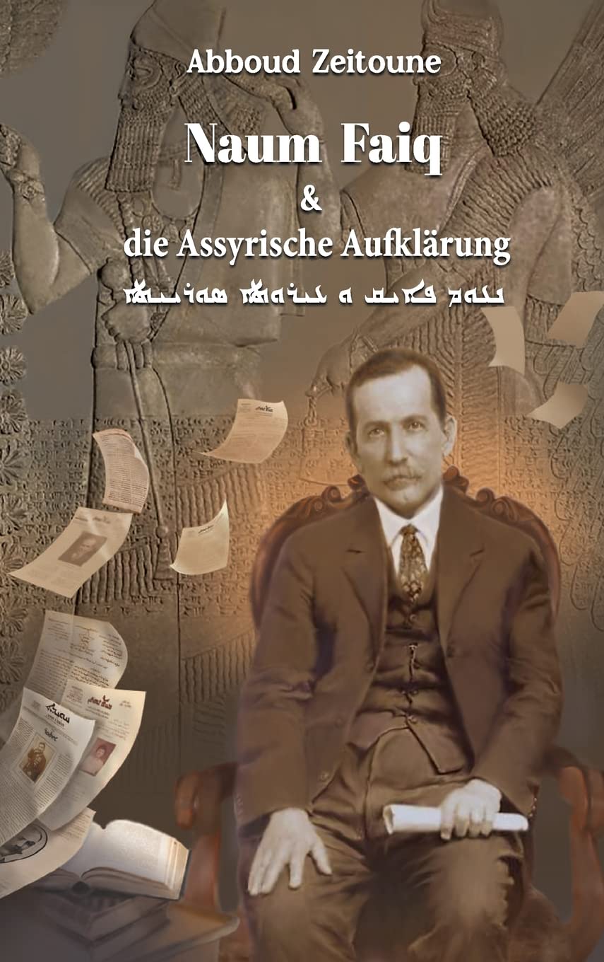 Naum Faiq und die Assyrische Aufklärung: Artikel aus Kawkab Madenho, Bethnahrin und Huyodo Contemporary literature Books