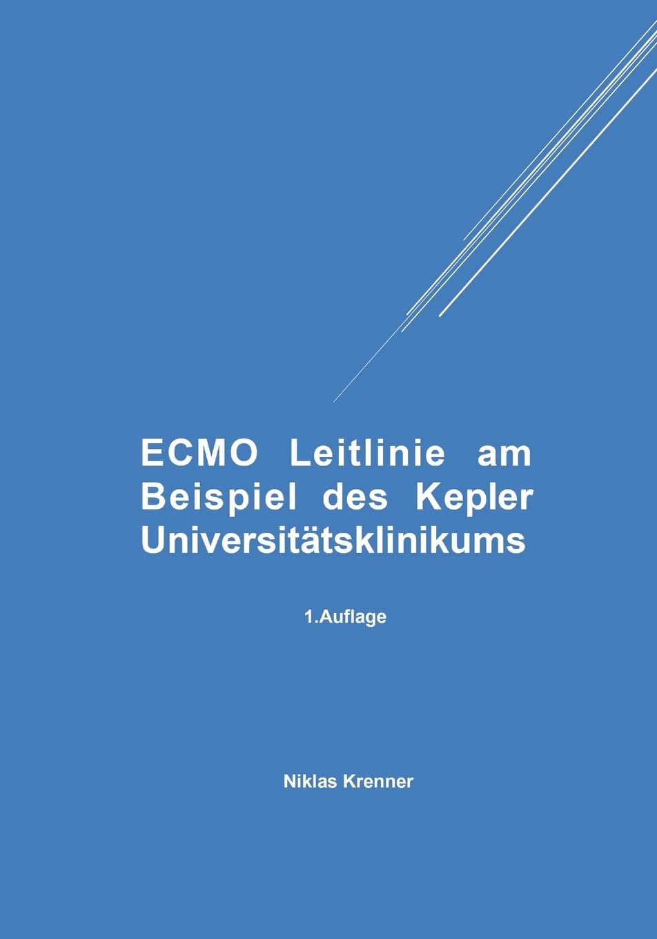ECMO Leitlinie am Beispiel des Kepler Universitätsklinikums: 1. Auflage Medicine