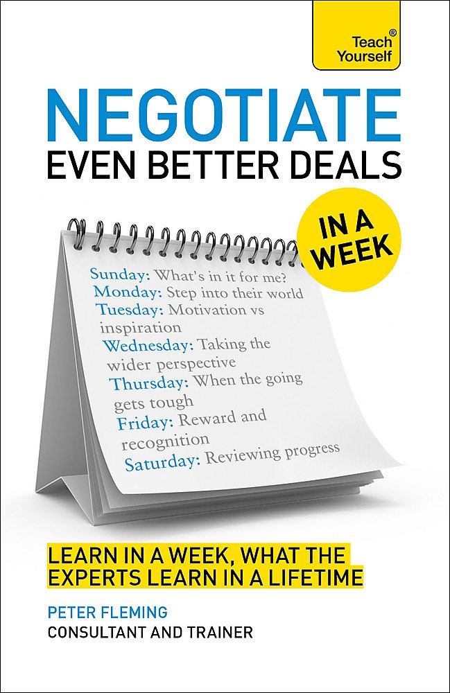 Negotiate Even Better Deals in a Week: Master Negotiating In Just Seven Steps (Teach Yourself) Business, Finance & Career