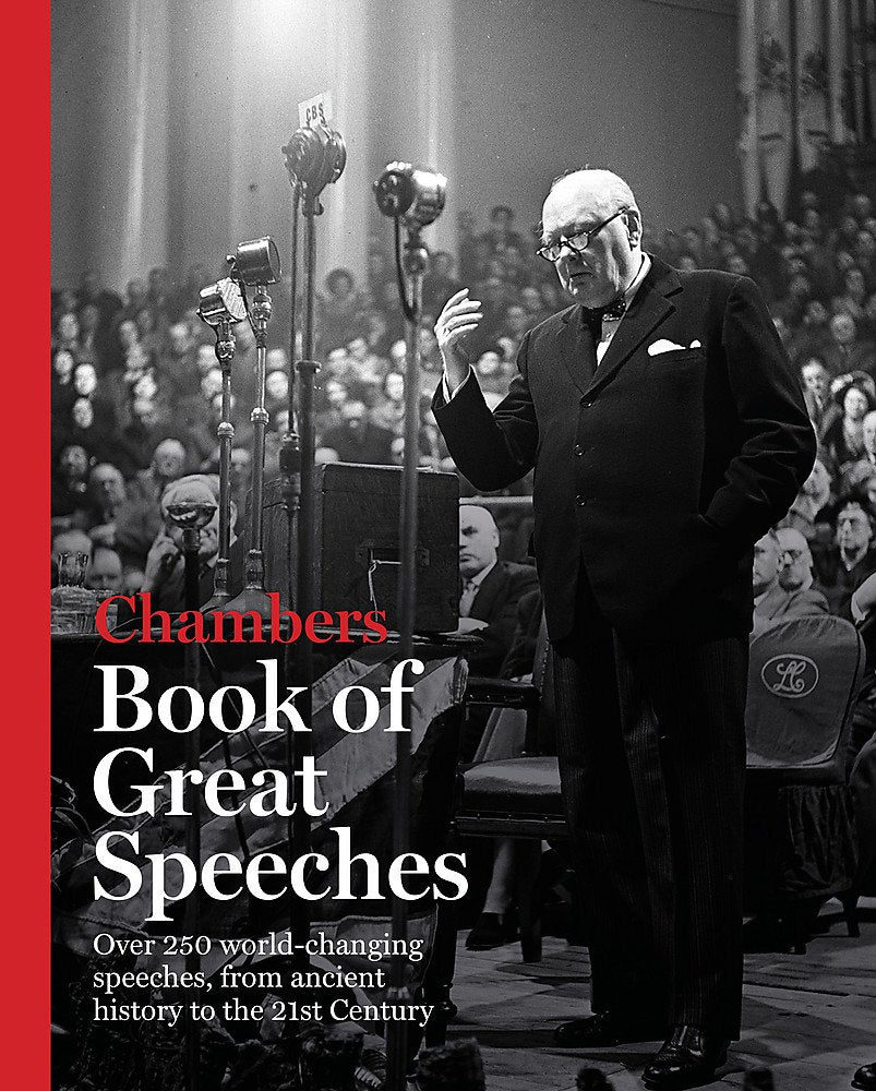 Chambers Book of Great Speeches: Over 250 world-changing speeches from ancient history to 21st century Contemporary literature