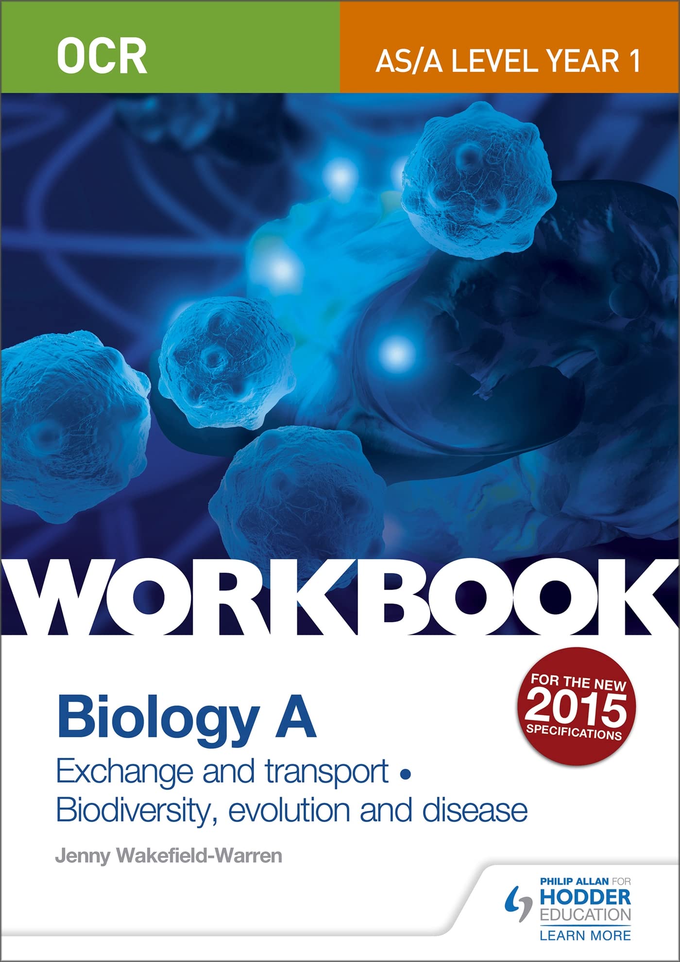 OCR AS/A Level Year 1 Biology A Workbook: Exchange and transport; Biodiversity, evolution and disease book