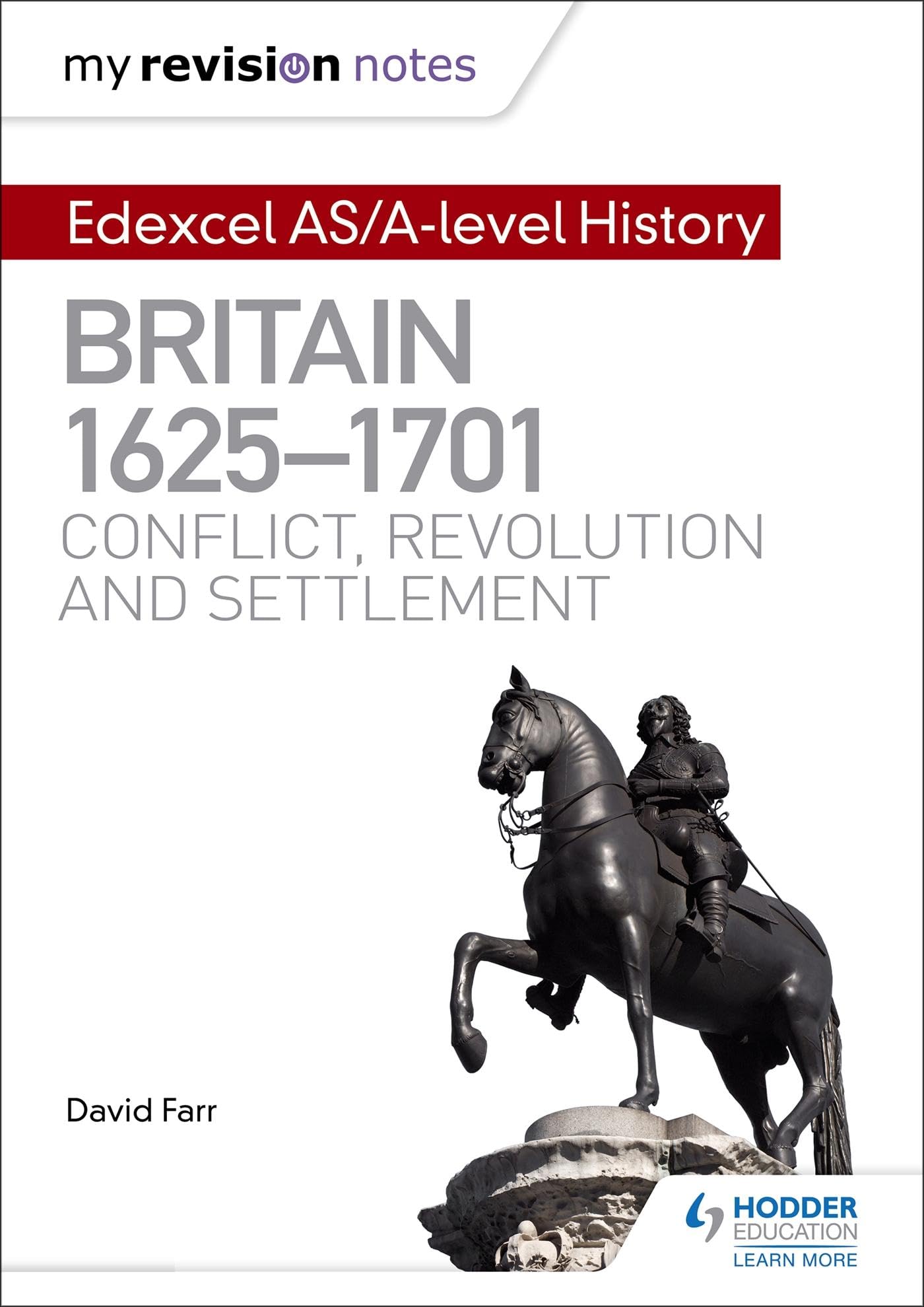 My Revision Notes: Edexcel AS/A-level History: Britain, 1625-1701: Conflict, revolution and settlement book