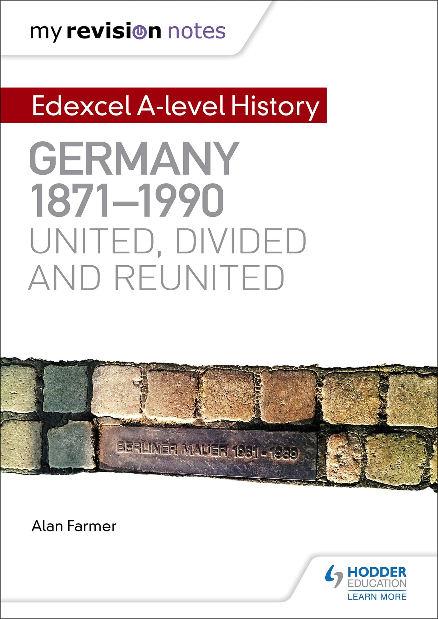 My Revision Notes: Edexcel A-level History: Germany, 1871-1990: united, divided and reunited book