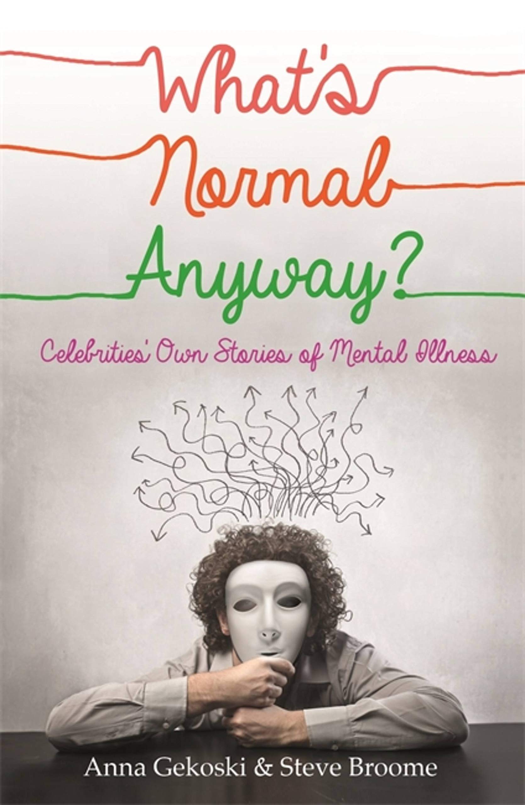 What's Normal Anyway? Celebrities' Own Stories of Mental Illness Horror & Mystery