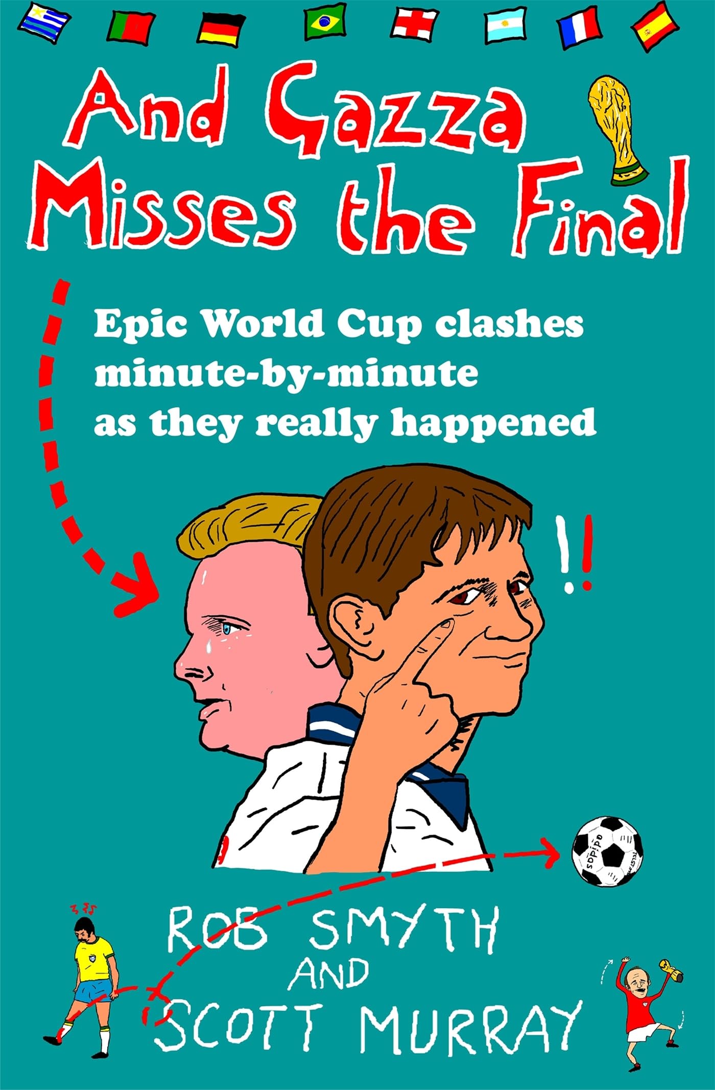 And Gazza Misses The Final: Epic World Cup clashes minute-by-minute as they really happened Contemporary literature