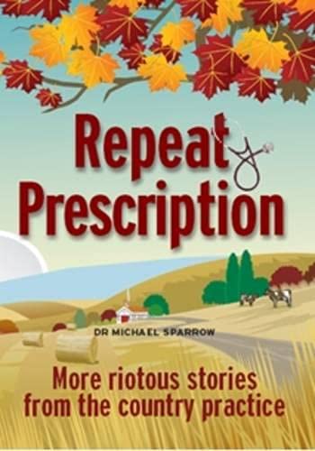 Repeat Prescription: Further Tales of a Rural GP Books