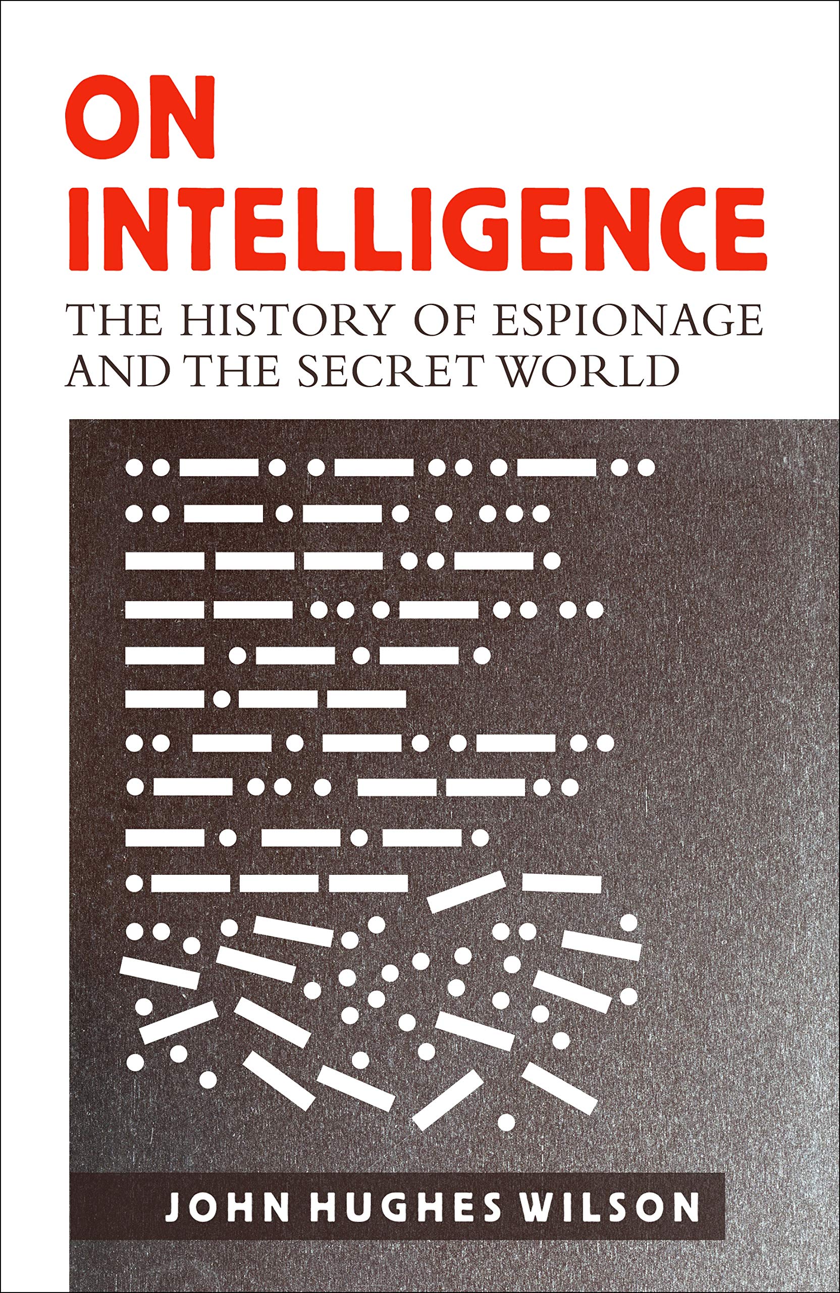 On Intelligence: The History of Espionage and the Secret World book