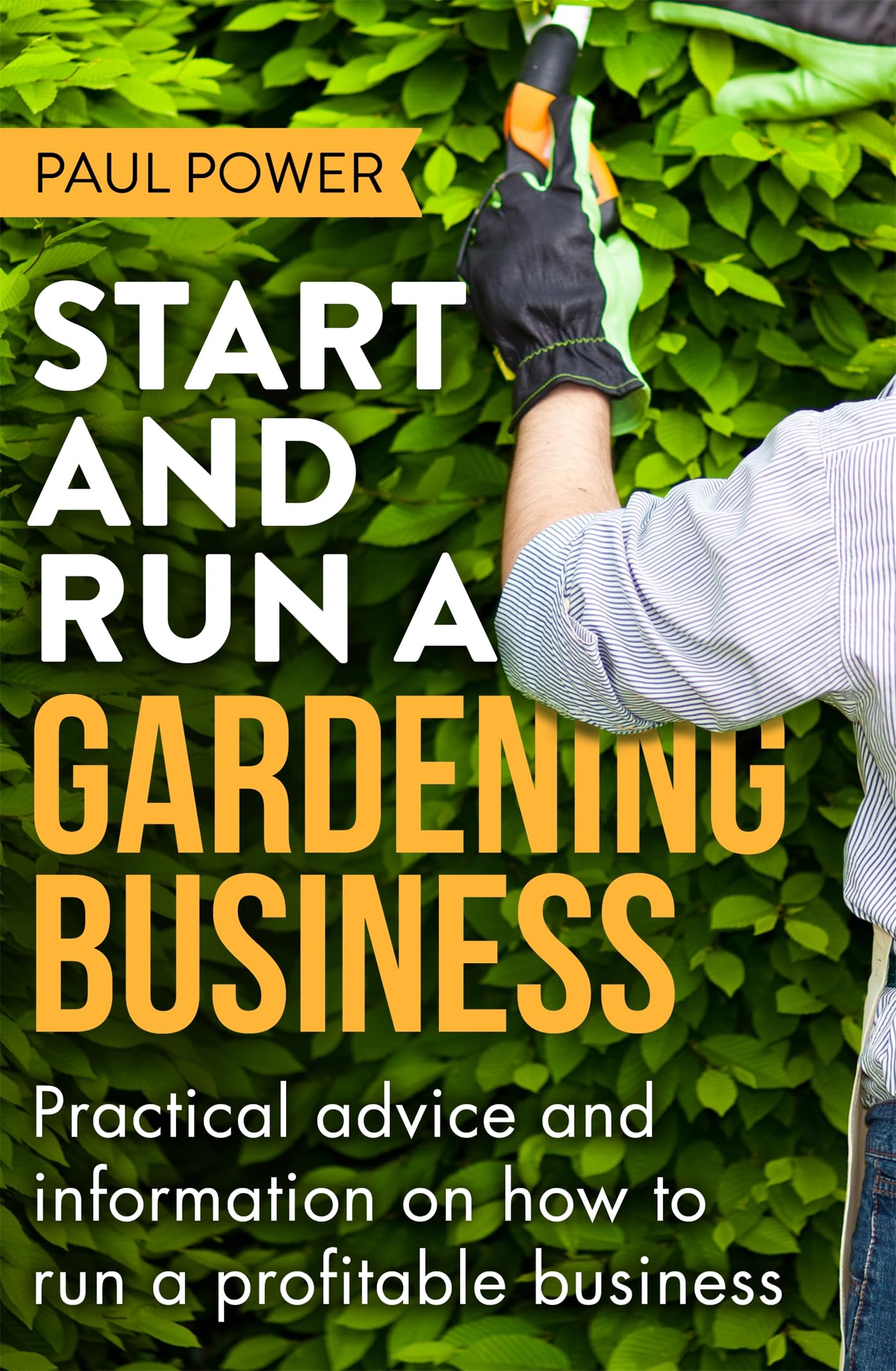 Start and Run a Gardening Business, 4th Edition: Practical advice and information on how to manage a profitable business book