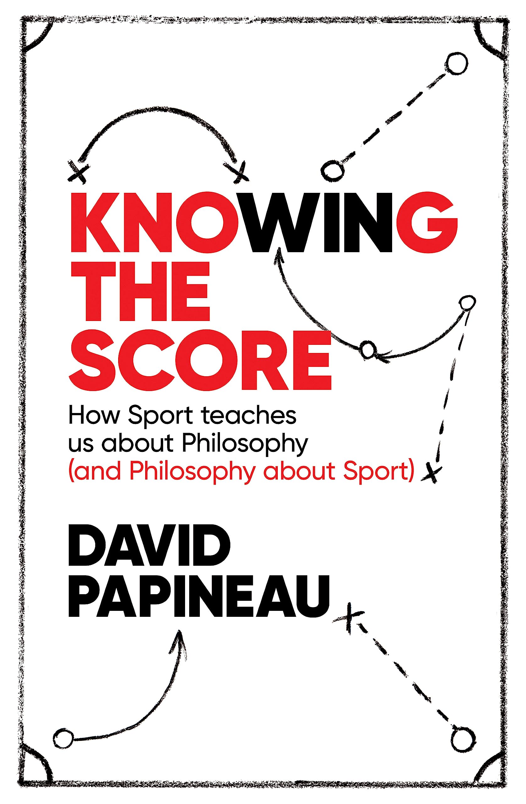 Knowing the Score: How Sport teaches us about Philosophy (and Philosophy about Sport) Philosophy