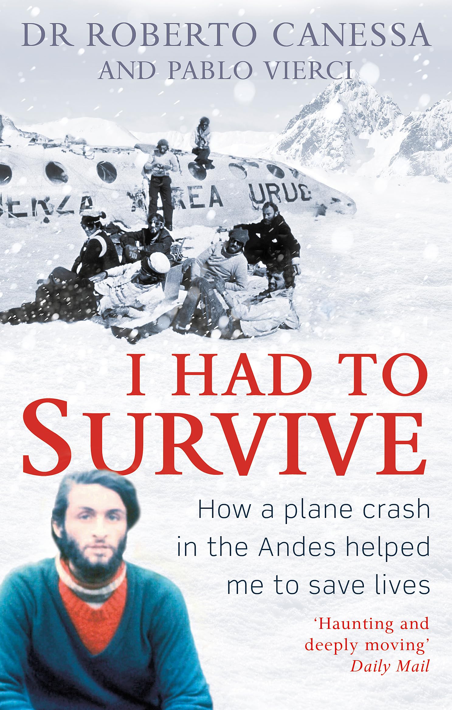 I Had to Survive: How a plane crash in the Andes helped me to save lives Art & Literature