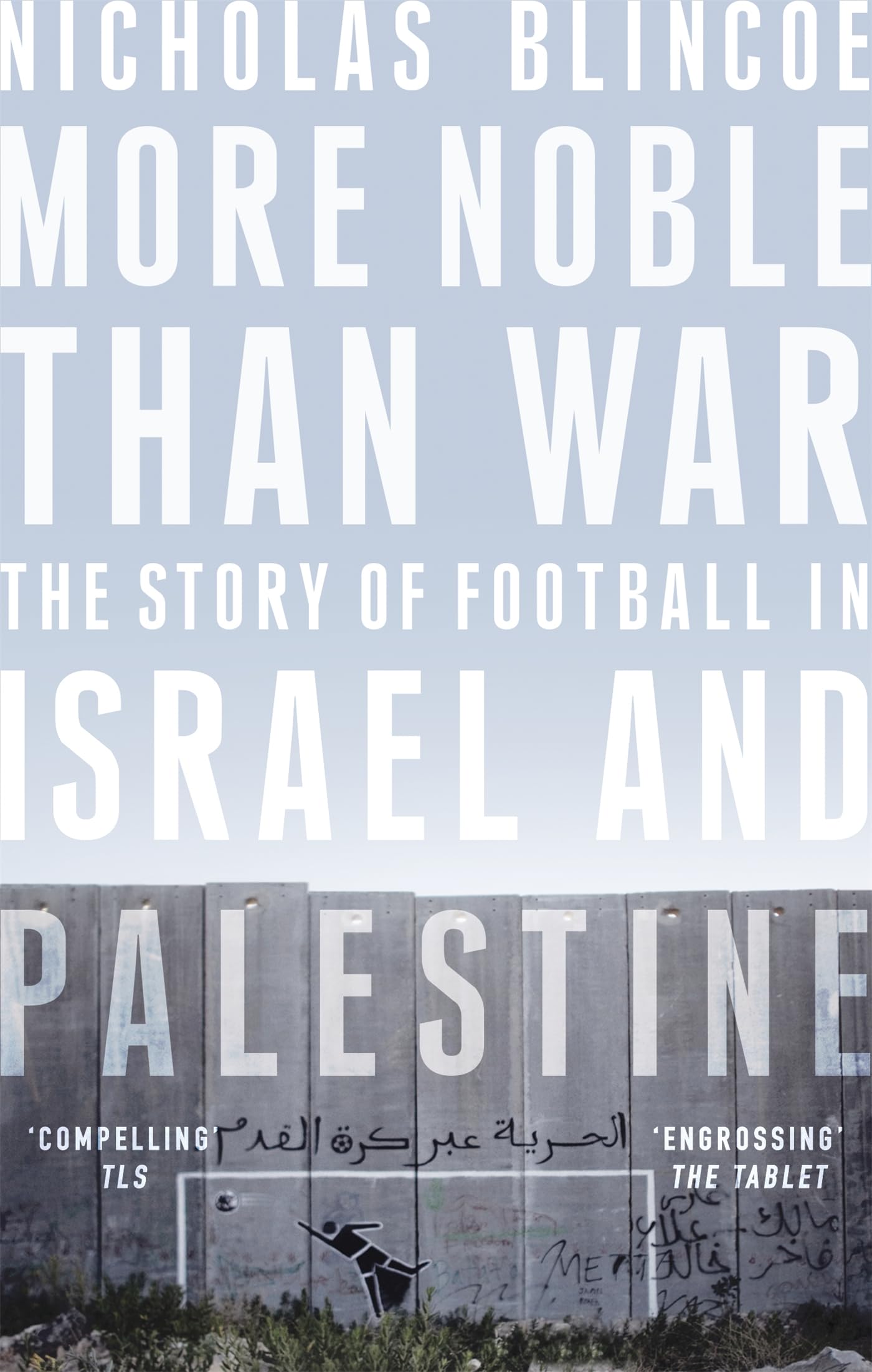 More Noble Than War: The Story of Football in Israel and Palestine Social Sciences