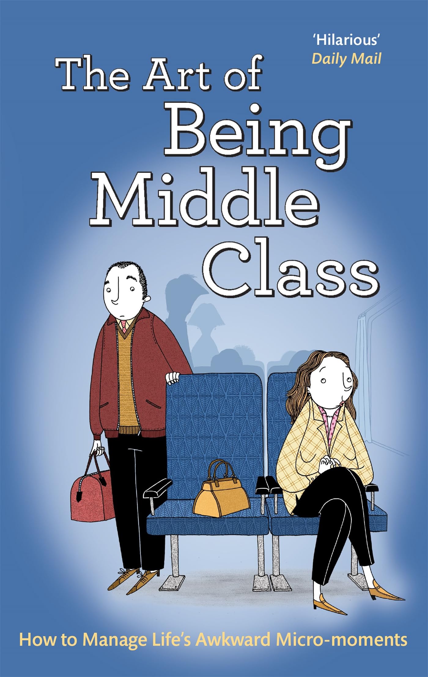 The Art of Being Middle Class: How to Handle Life's Awkward Micro-moments Books