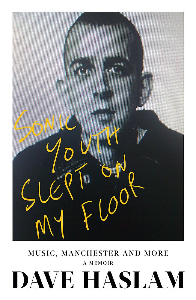 Sonic Youth Slept On My Floor: Music, Manchester, and More: A Memoir book