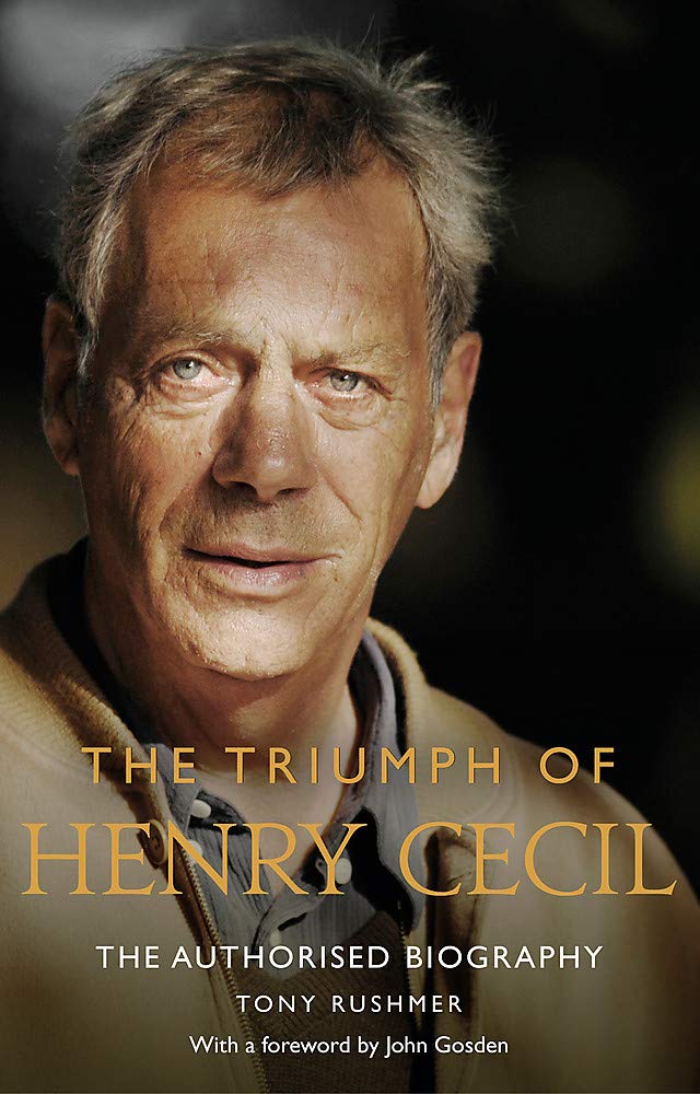 The Triumph of Henry Cecil: The Authorised Biography Sports