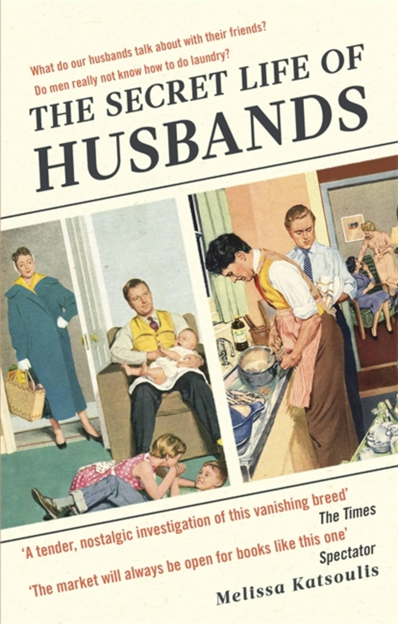 The Secret Life of Husbands: Everything You Need to Know About the Man in Your Life Lifestyle