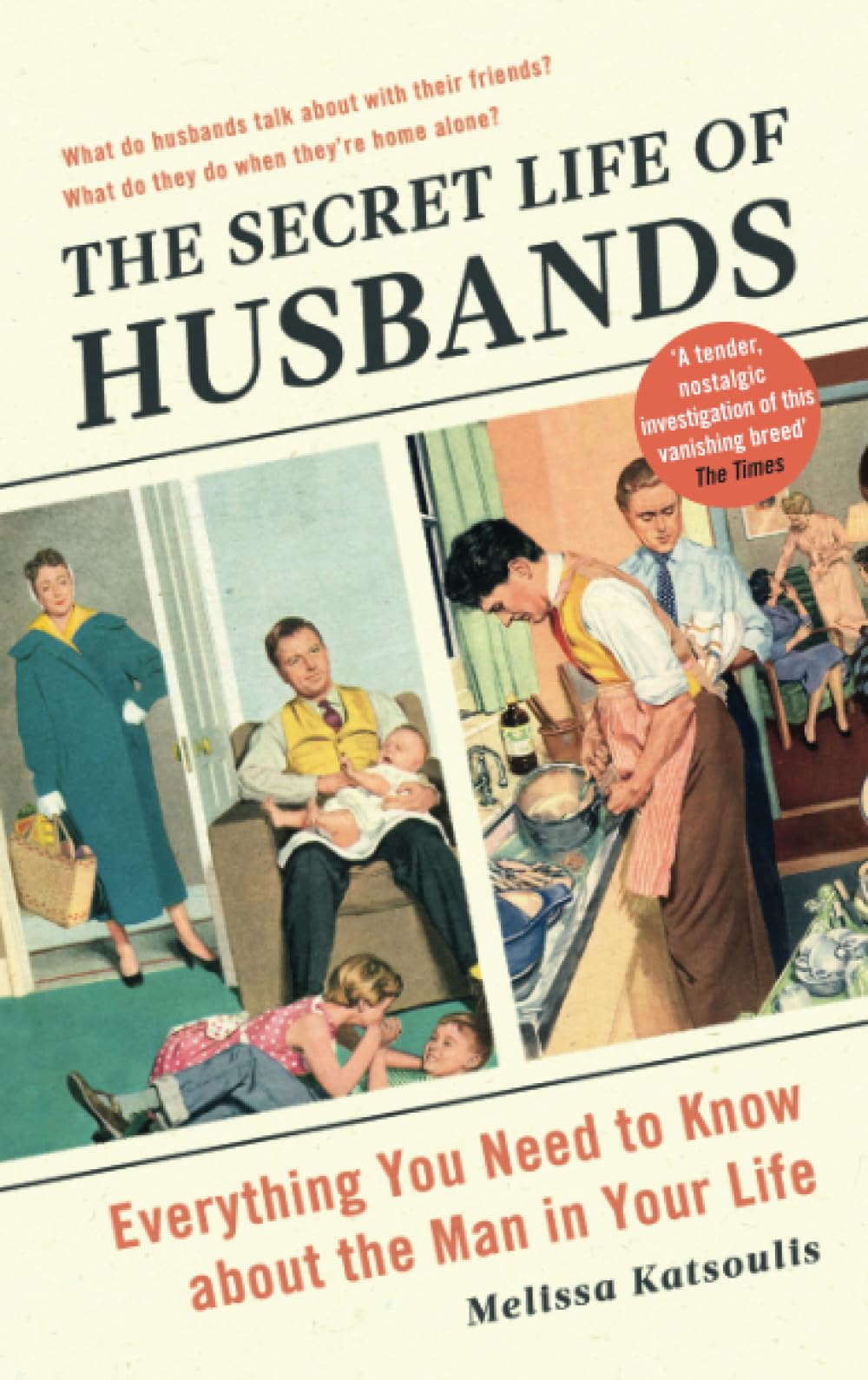 The Secret Life of Husbands: Everything You Need to Know About the Man in Your Life Humour & Satire