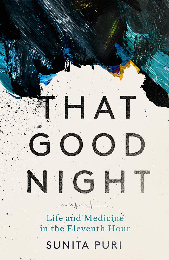 That Good Night: Life and Medicine in the Eleventh Hour Science