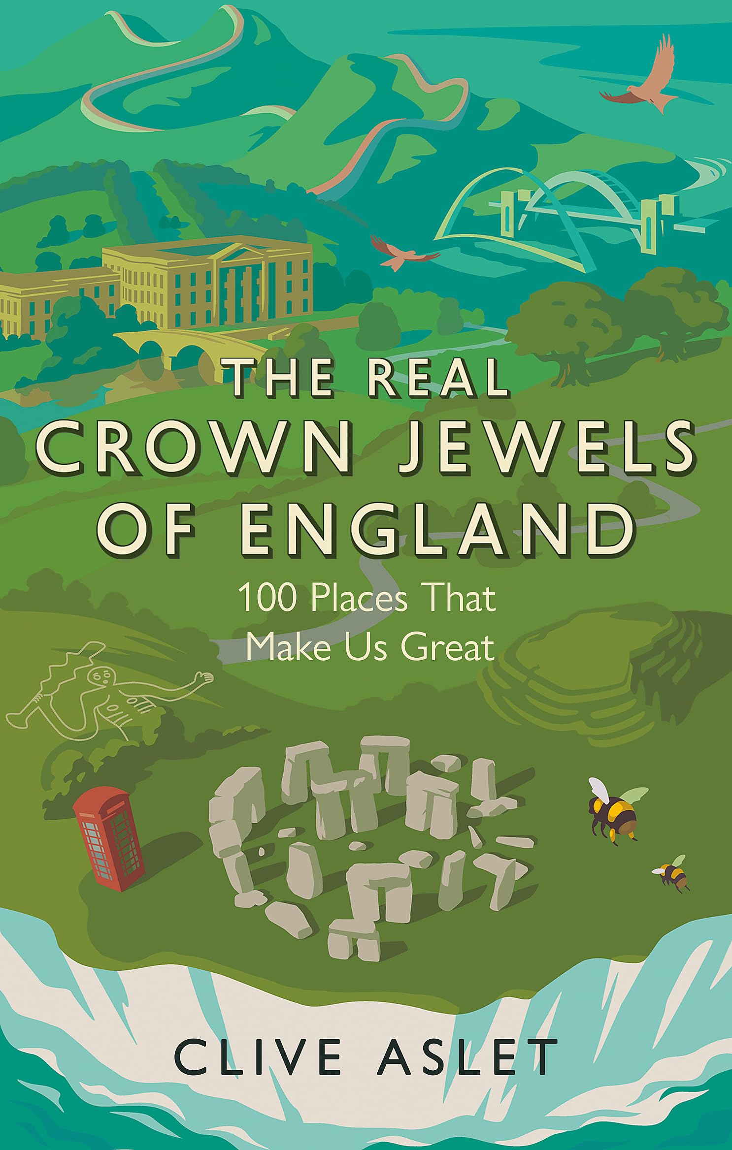 The Real Crown Jewels of England: 100 Places That Make Us Great Architecture