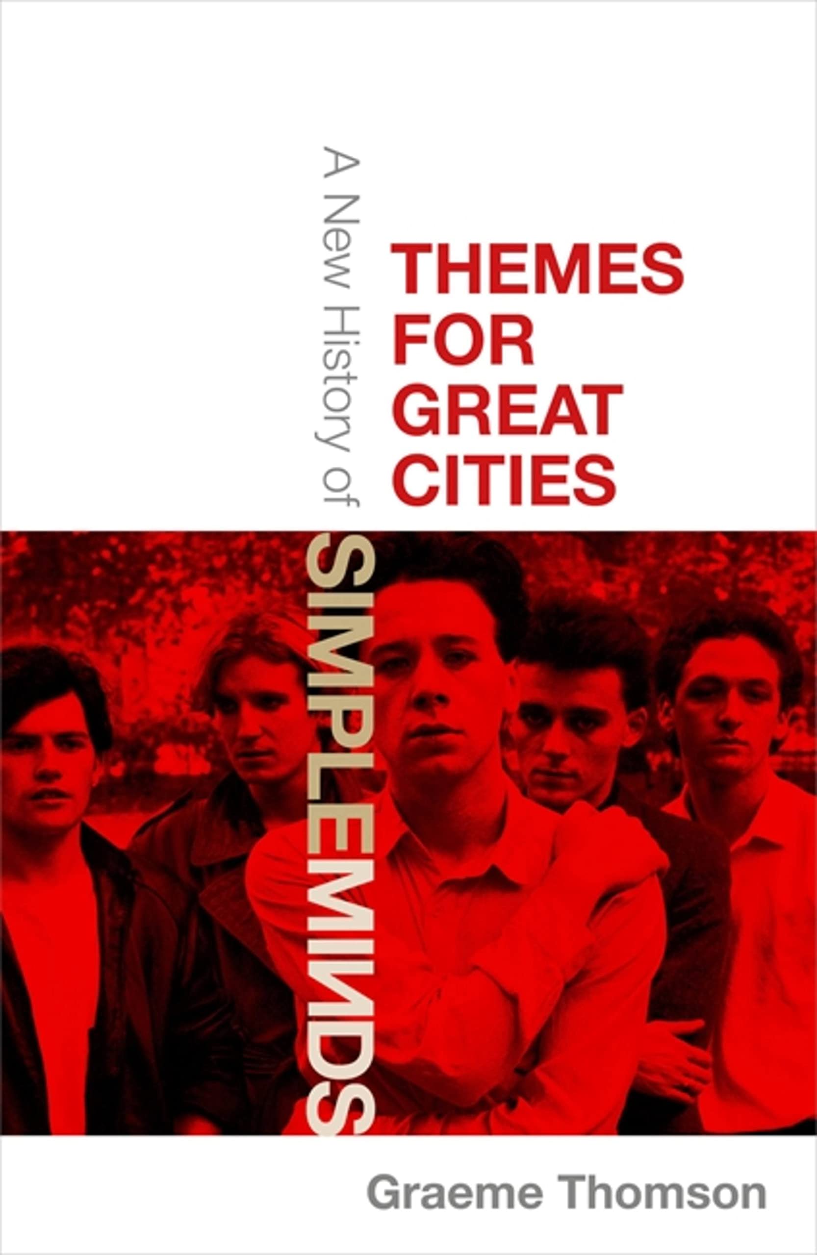 Themes for Great Cities: A New History of Simple Minds Pop culture