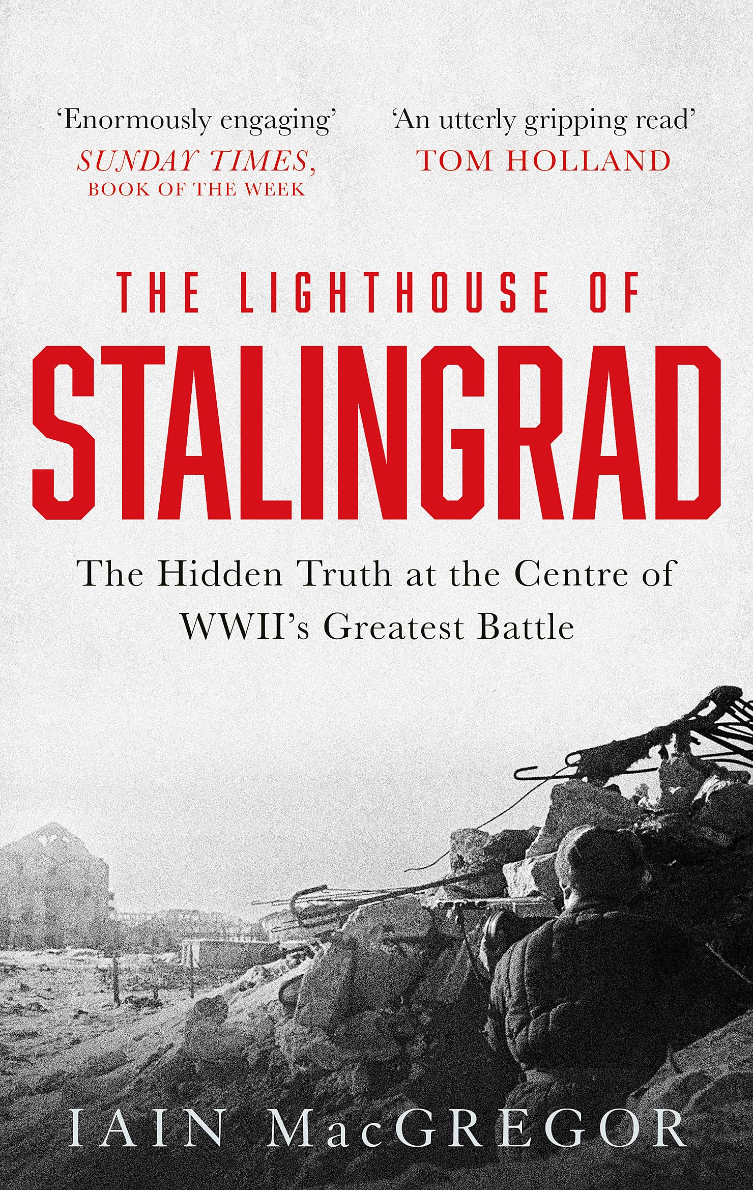 The Lighthouse of Stalingrad: The Hidden Truth at the Centre of WWII's Greatest Battle Social Sciences