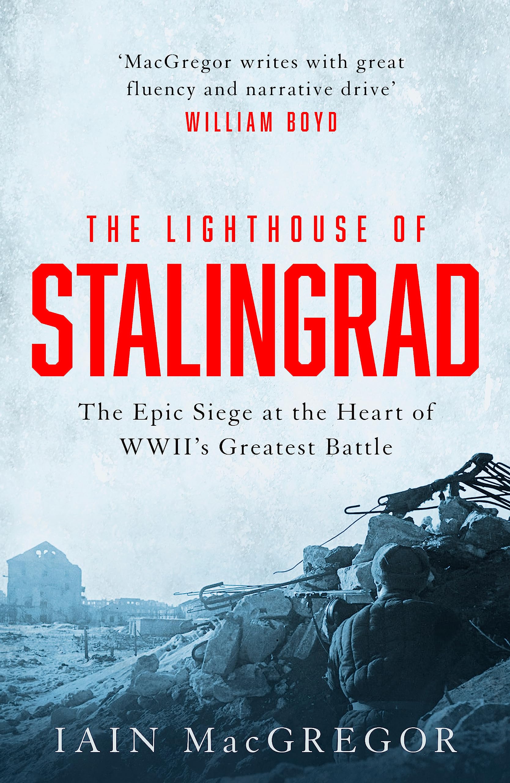 The Lighthouse of Stalingrad: The Epic Siege at the Heart of WWII's Greatest Battle book