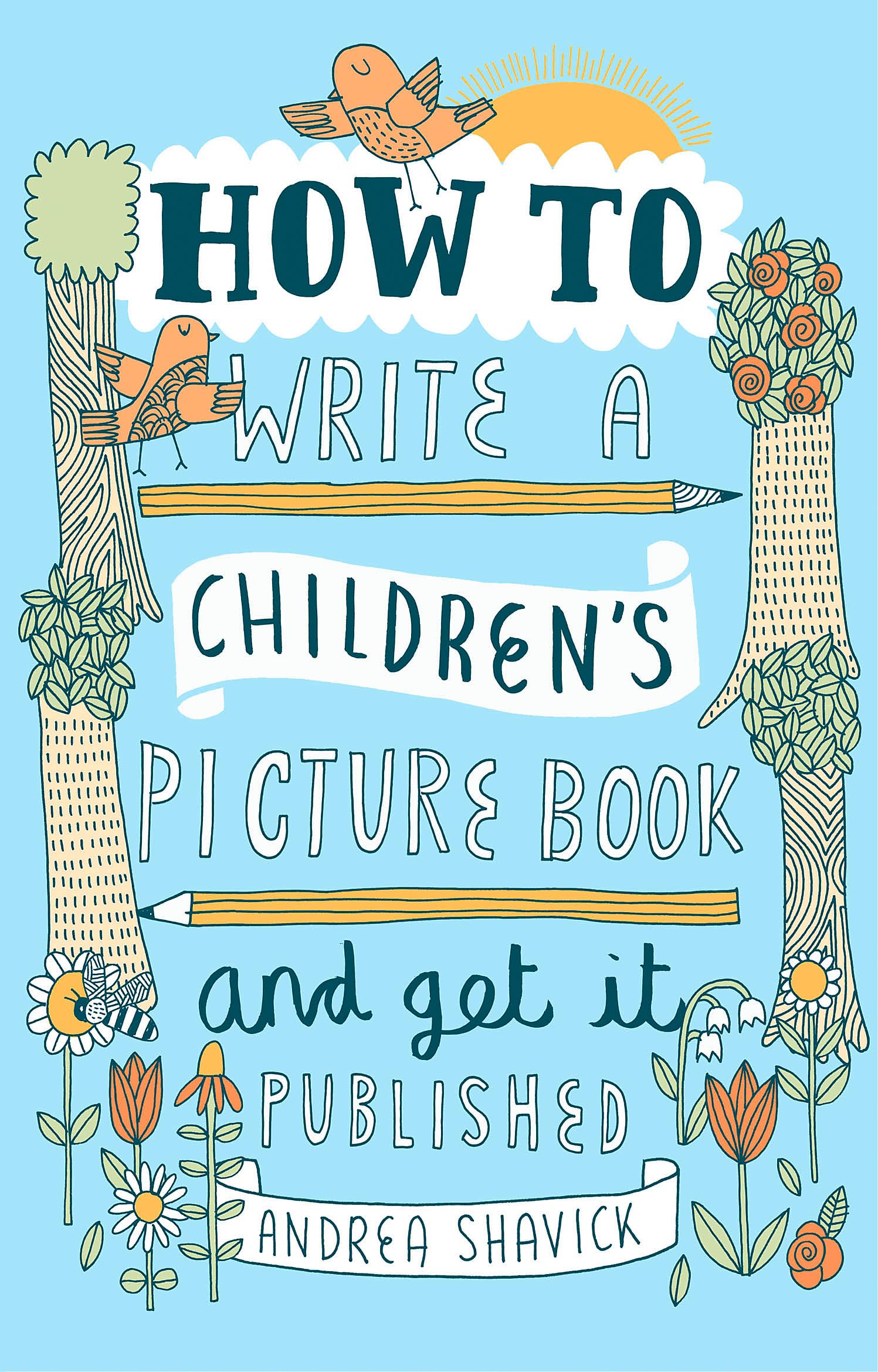 How to Write a Children's Picture Book and Get it Published, 2nd Edition Media & Communication