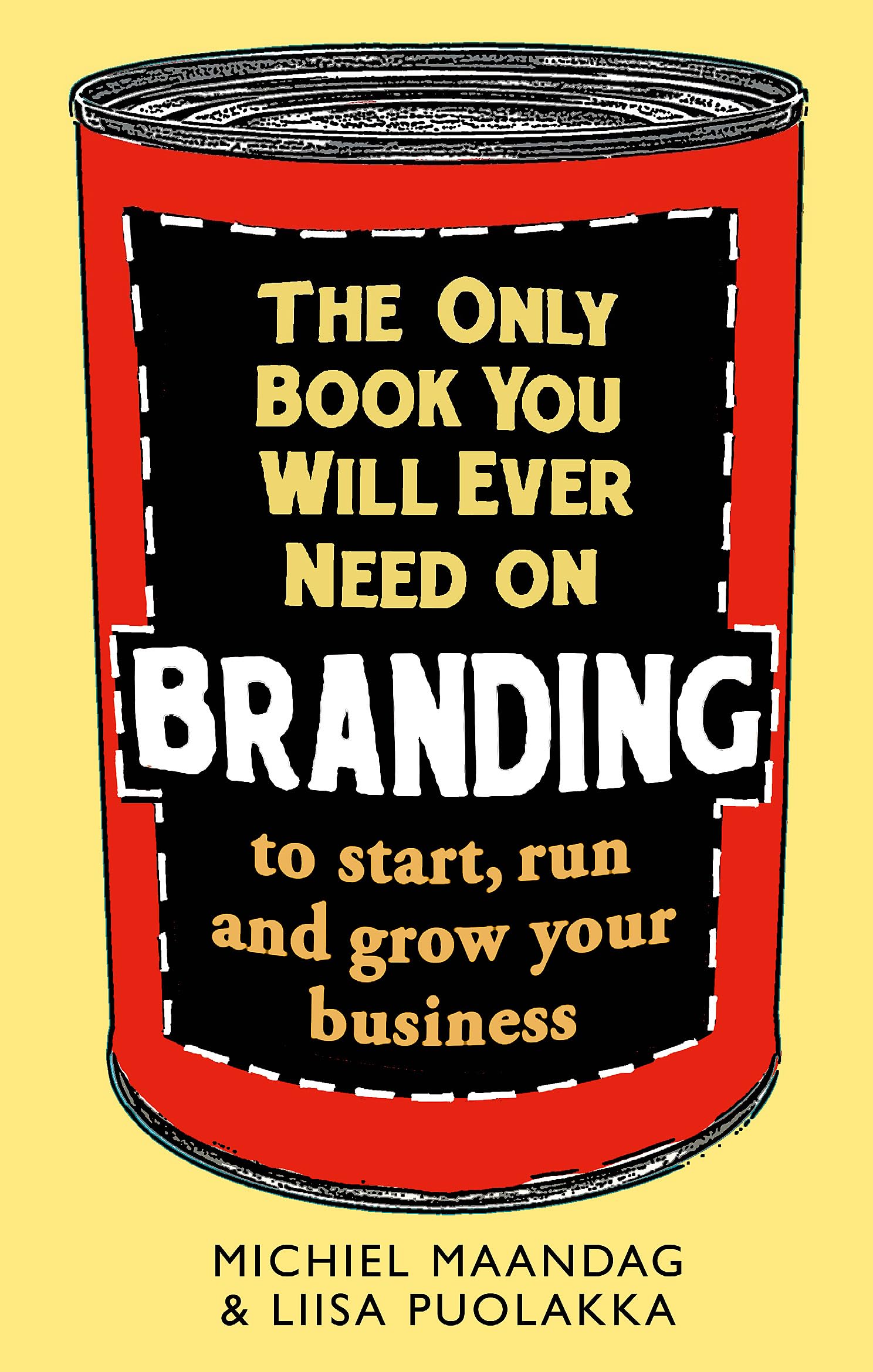 The Only Book You Will Ever Need on Branding: to start, run and grow your business (Tom Thorne Novels) Business, Finance & Career