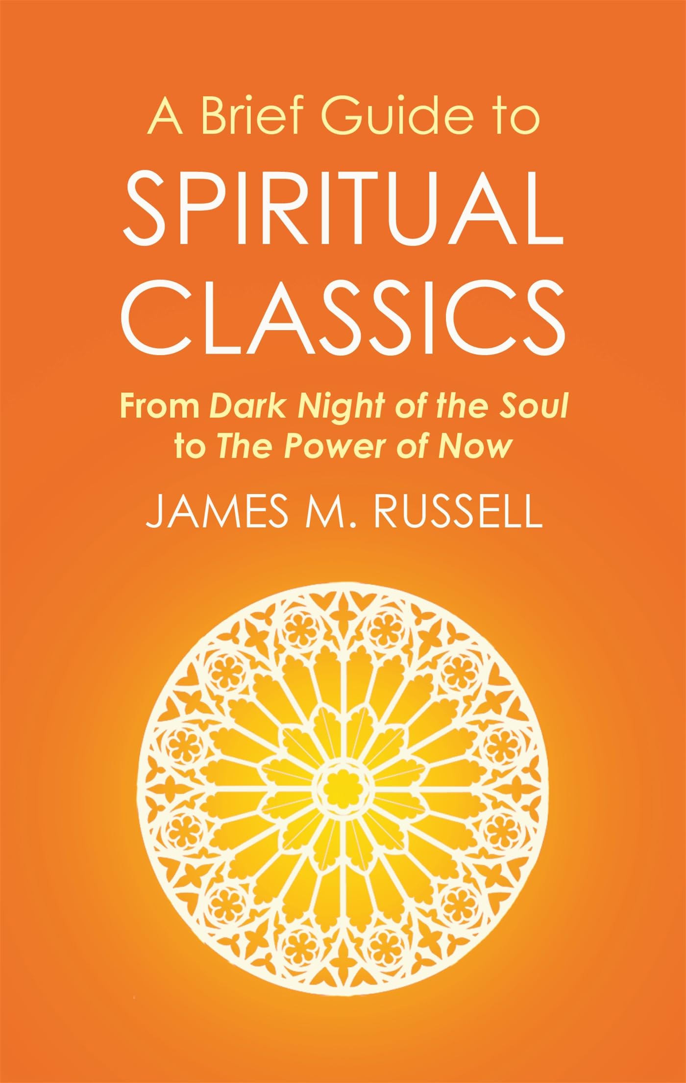 A Brief Guide to Spiritual Classics: From Dark Night of the Soul to The Power of Now (Brief Histories) Social Sciences