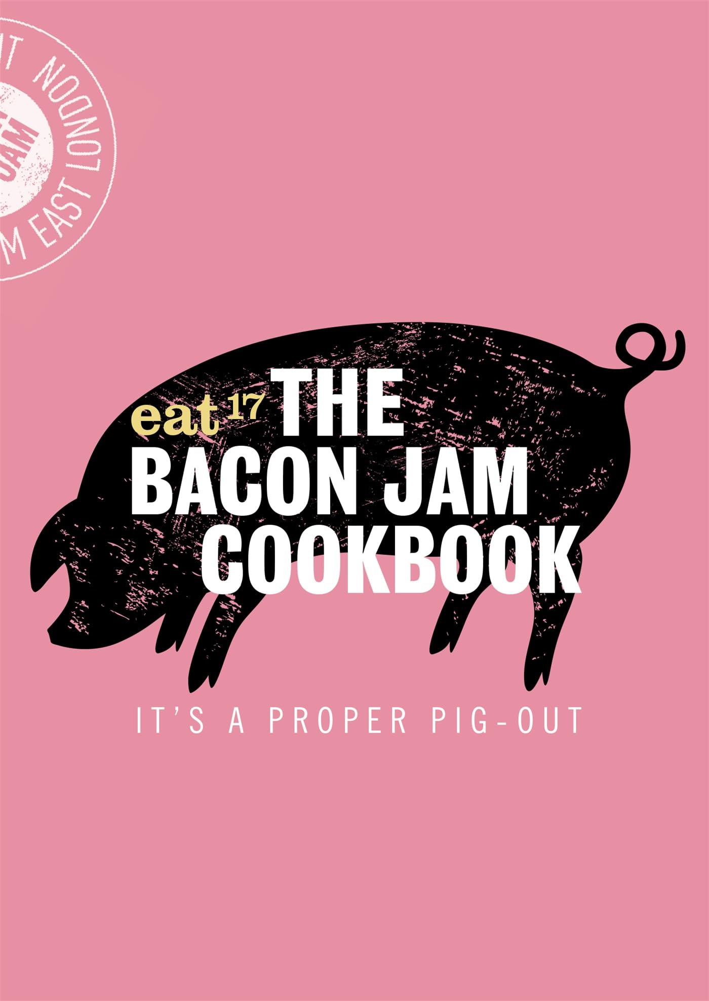 The Bacon Jam Cookbook: It's a proper pig-out Leisure, Home & Garden