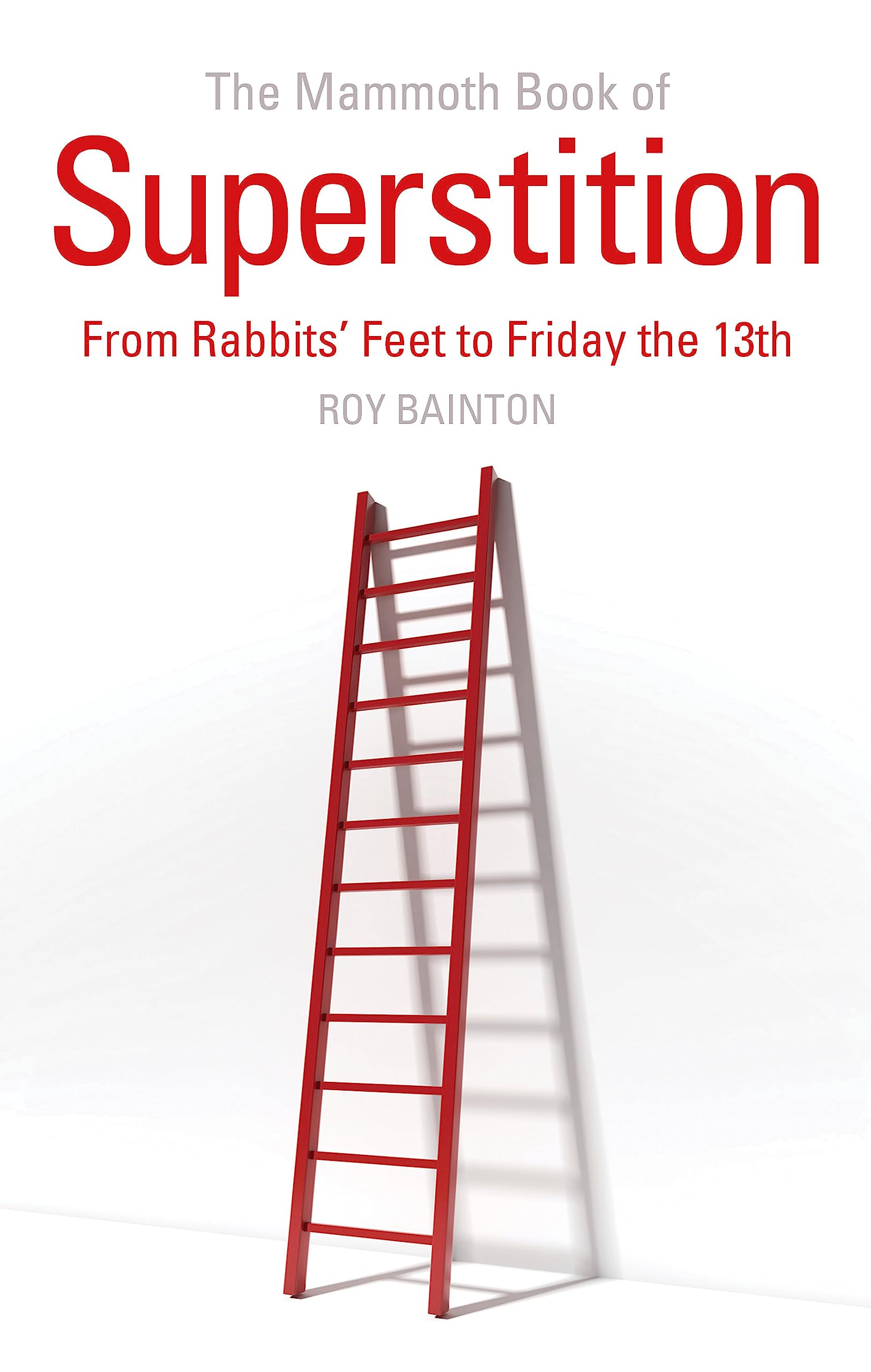 The Mammoth Book of Superstition: From Rabbits' Feet to Friday the 13th (Mammoth Books) Books