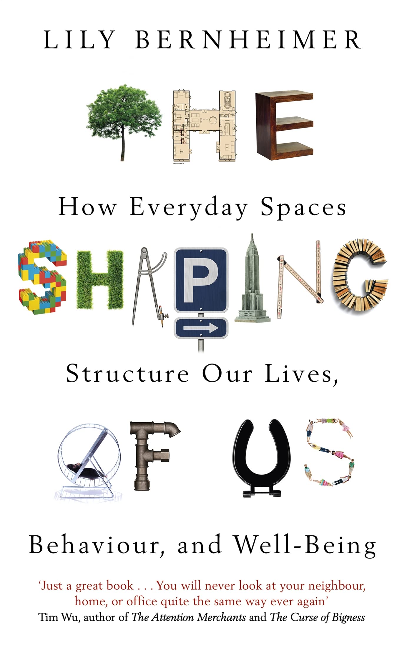 The Shaping of Us: How Everyday Spaces Structure our Lives, Behaviour, and Well-Being book