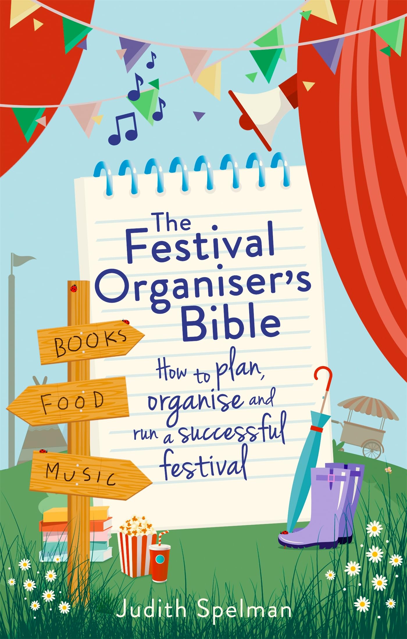 The Festival Organiser's Bible: How to plan, organise and run a successful festival Business, Finance & Career