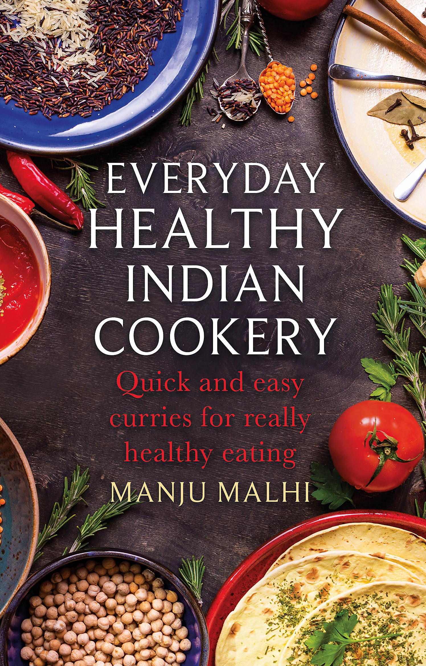 Everyday Healthy Indian Cookery: Quick and easy curries for really healthy eating (How to) Contemporary literature