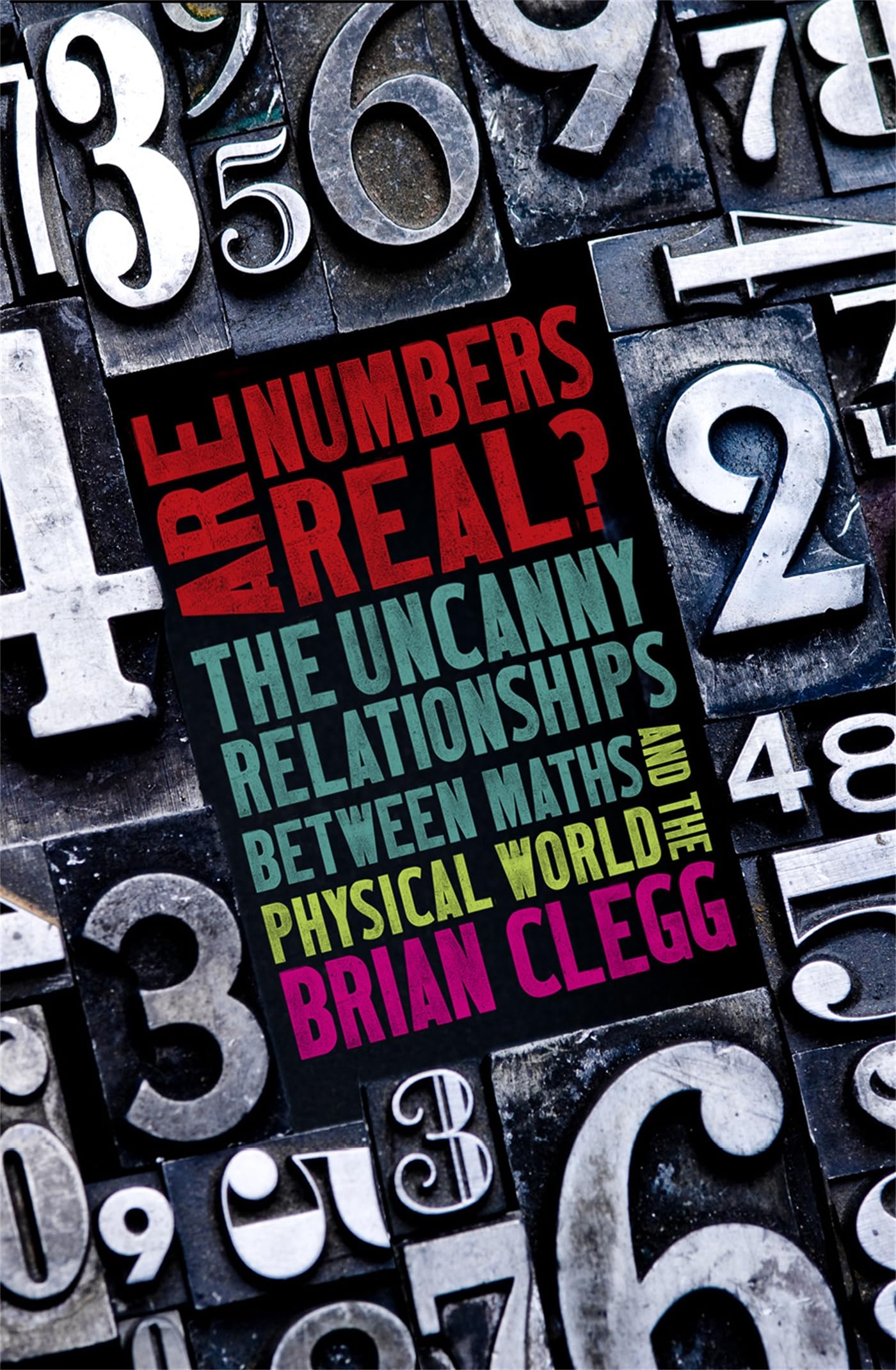 Are Numbers Real?: The Uncanny Relationships Between Maths and the Physical World Learning & Reference