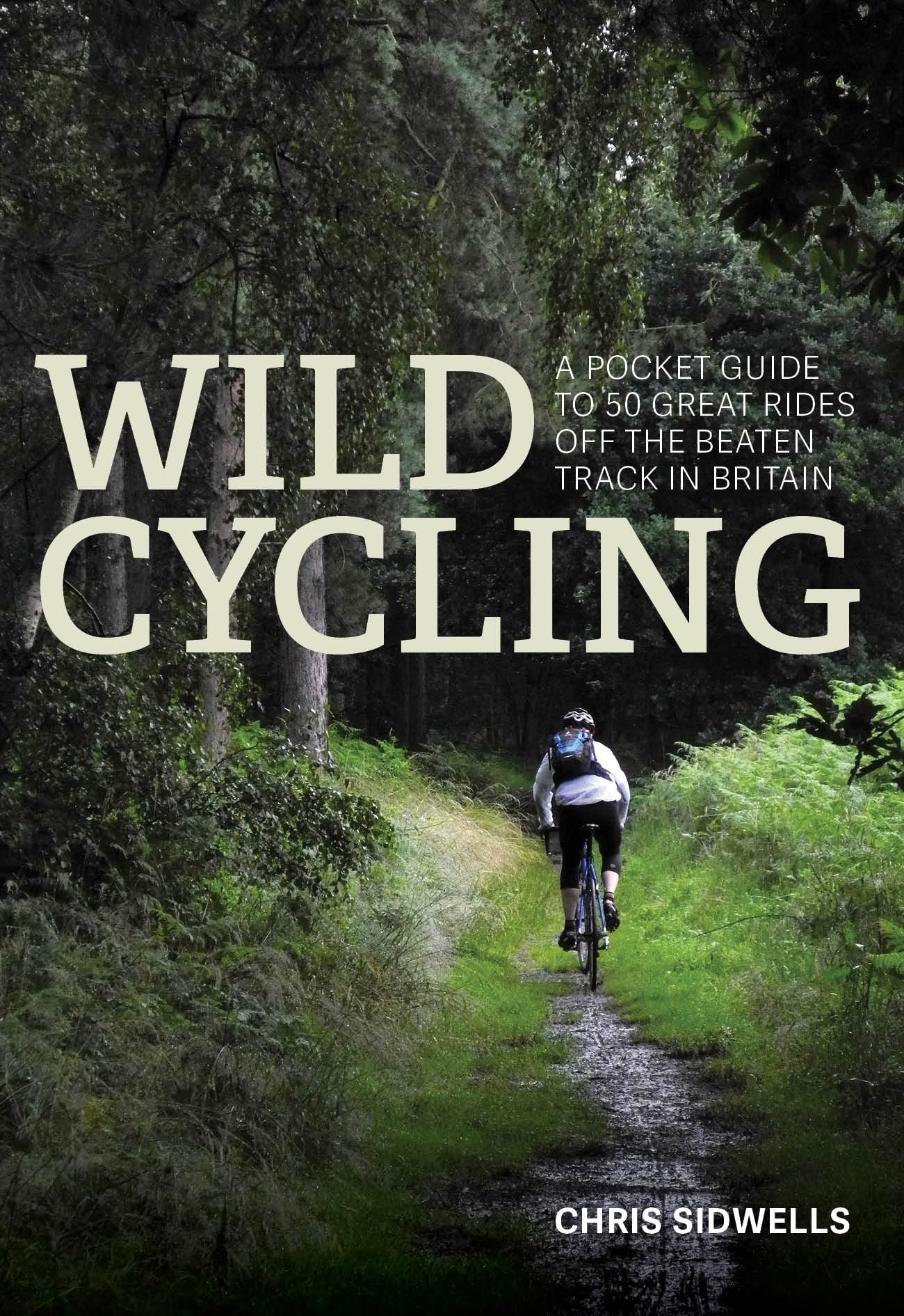 Wild Cycling: A pocket guide to 50 great rides off the beaten track in Britain book