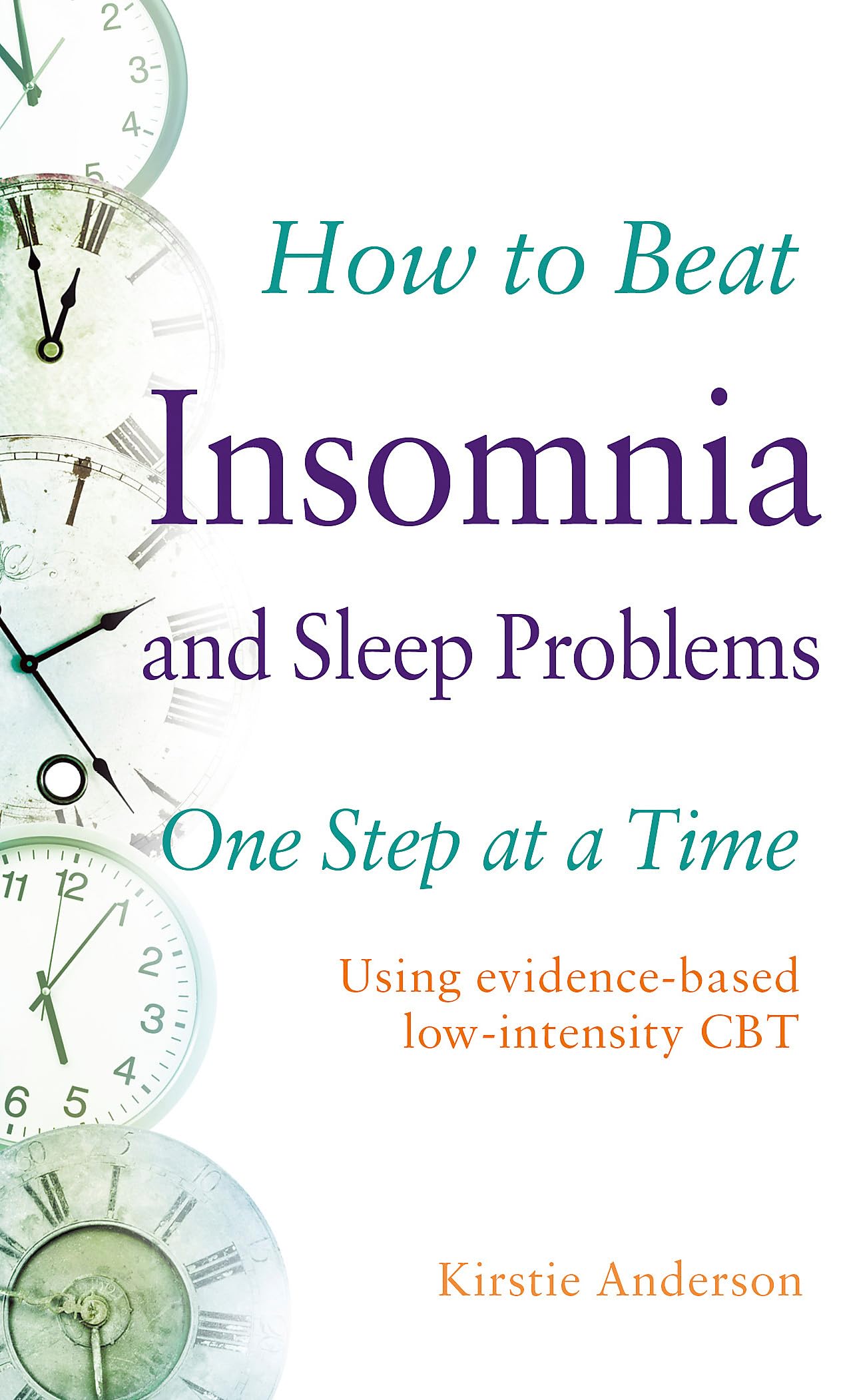 How to Beat Insomnia and Sleep Problems One Step at a Time: Using evidence-based low-intensity CBT book