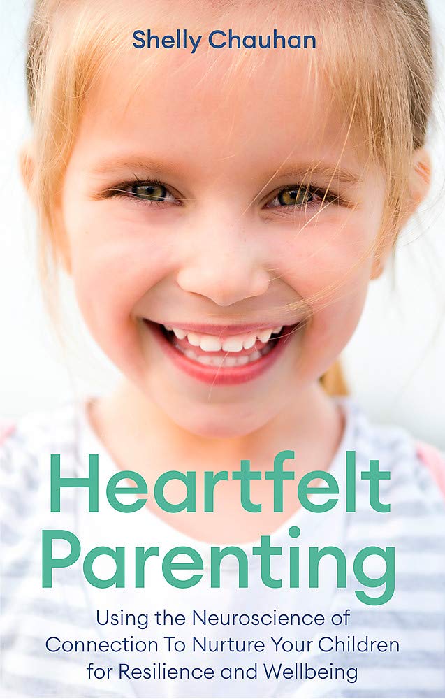 Heartfelt Parenting: Using the Neuroscience of Connection To Nurture Your Children for Resilience and Wellbeing Social Sciences