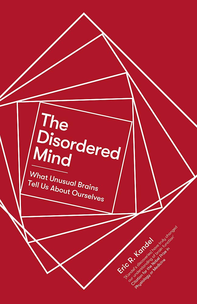 The Disordered Mind: What Unusual Brains Tell Us About Ourselves Medicine