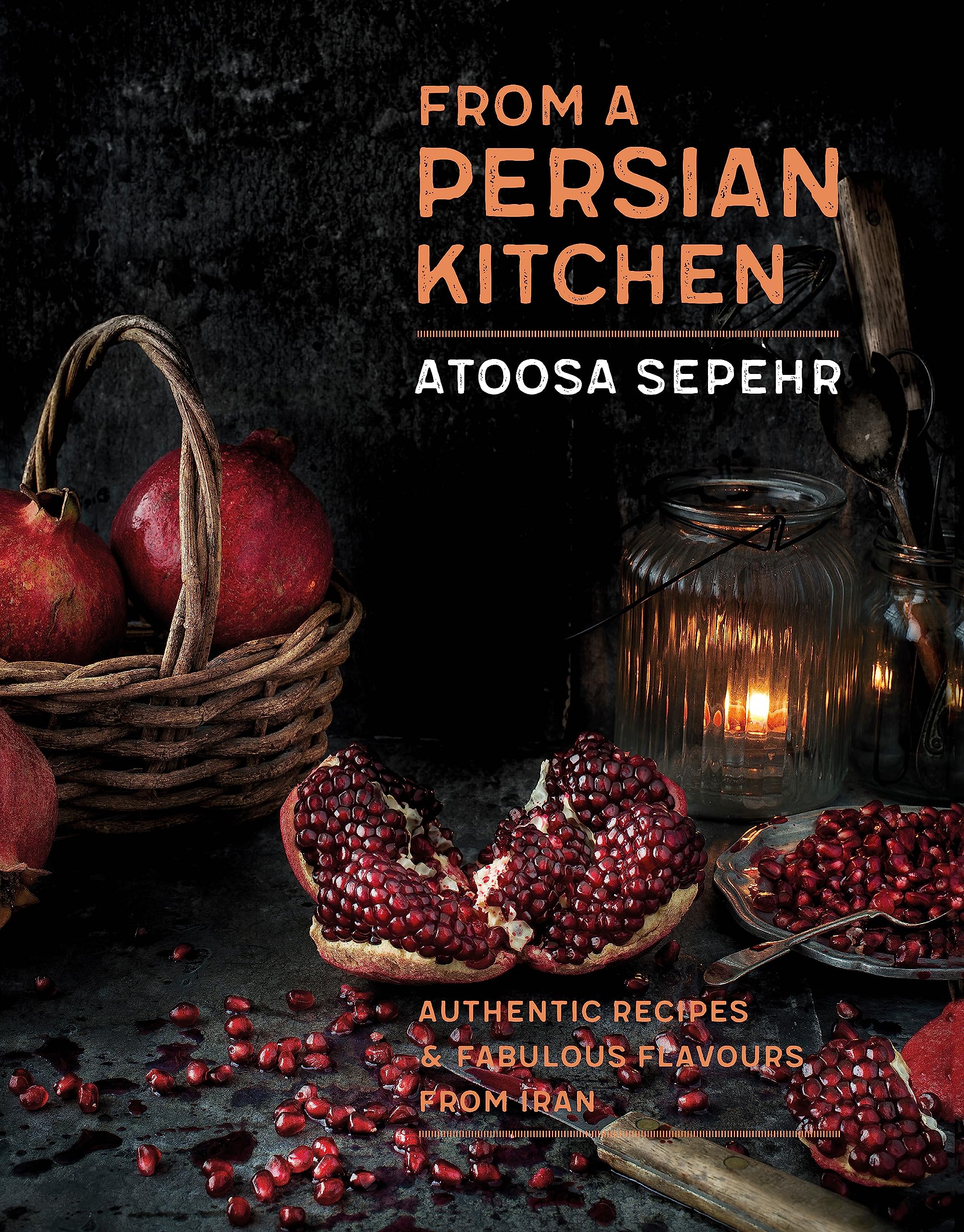 From a Persian Kitchen: Authentic recipes and fabulous flavours from Iran Social Sciences