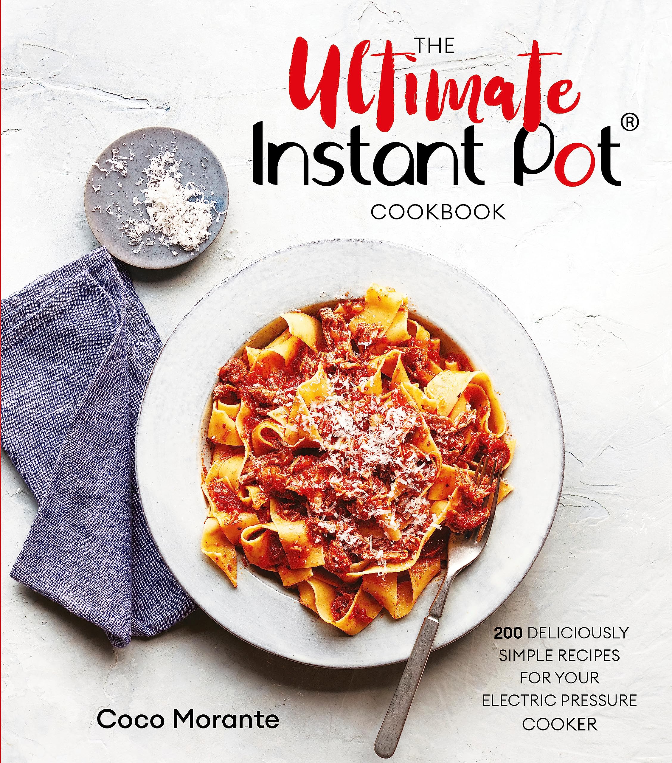 The Ultimate Instant Pot Cookbook: 200 deliciously simple recipes for your electric pressure cooker Home & Household