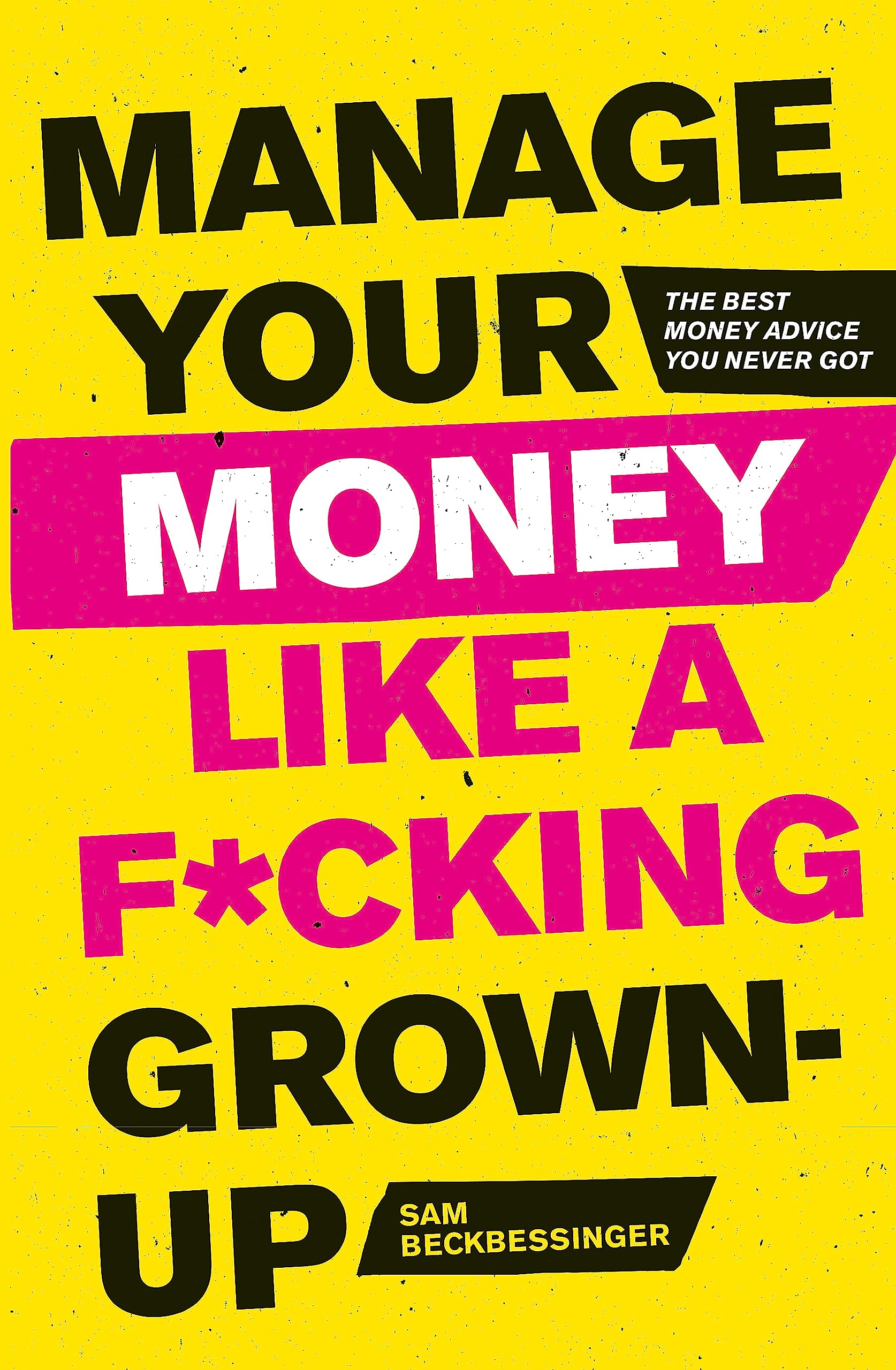Manage Your Money Like a F*cking Grown-Up: The Best Money Advice You Never Got Law
