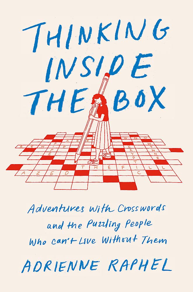 Thinking Inside the Box: Adventures with Crosswords and the Puzzling People Who Can't Live Without Them Media & Communication
